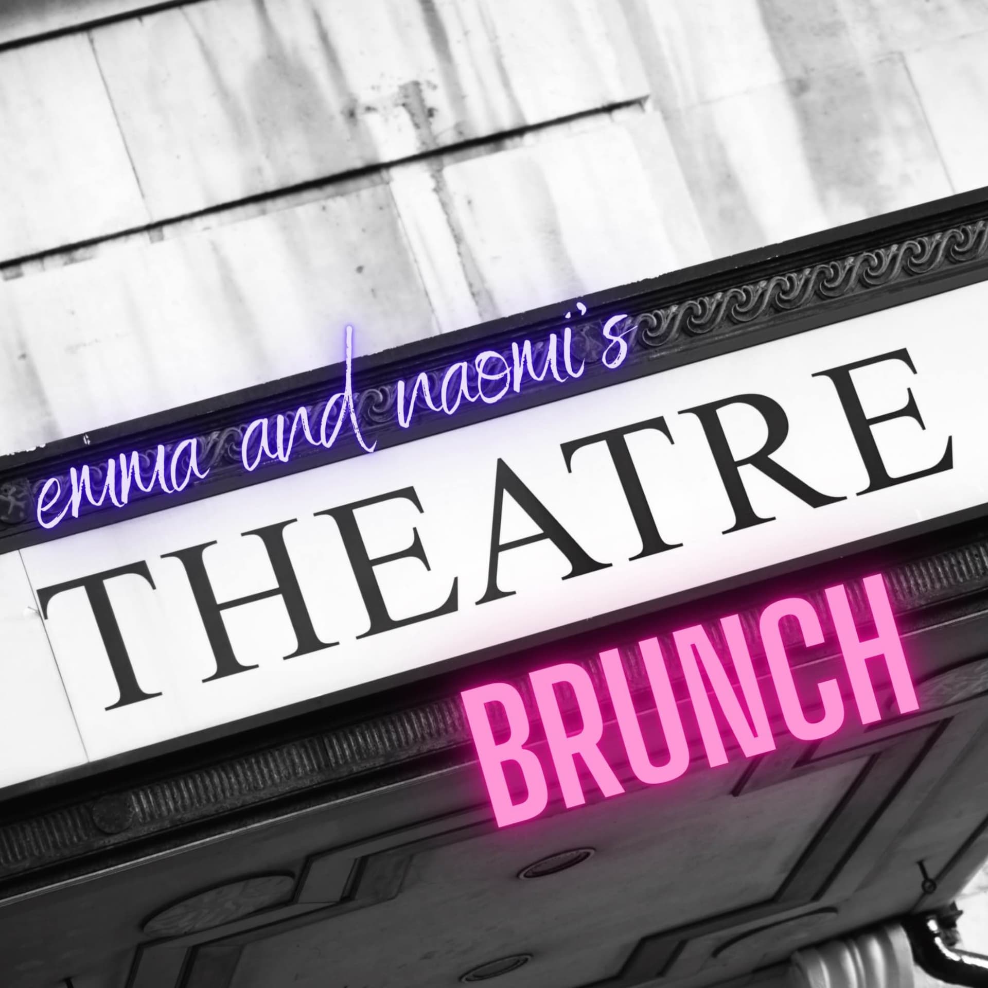 Emma and Naomi's Theatre Brunch - Podcasts