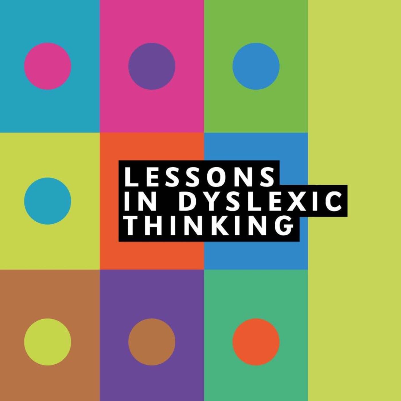 Lessons In Dyslexic Thinking - Podcasts