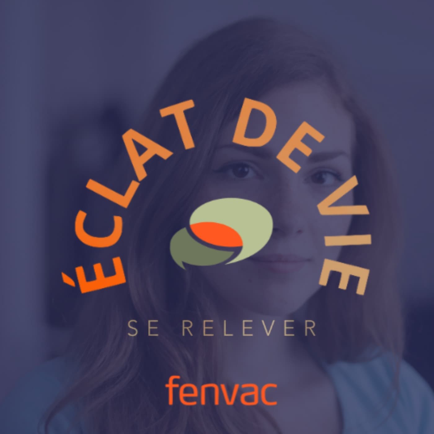 ÉCLAT DE VIE - Podcasts
