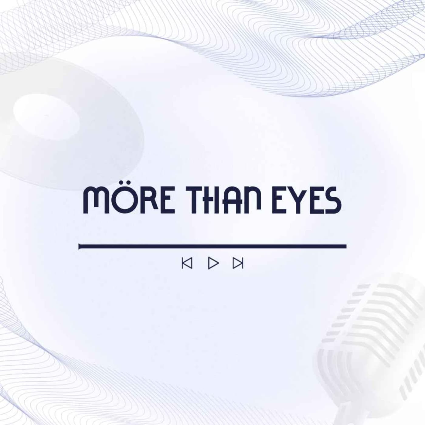 MÖRE THAN EYES 🤍 - Podcasts