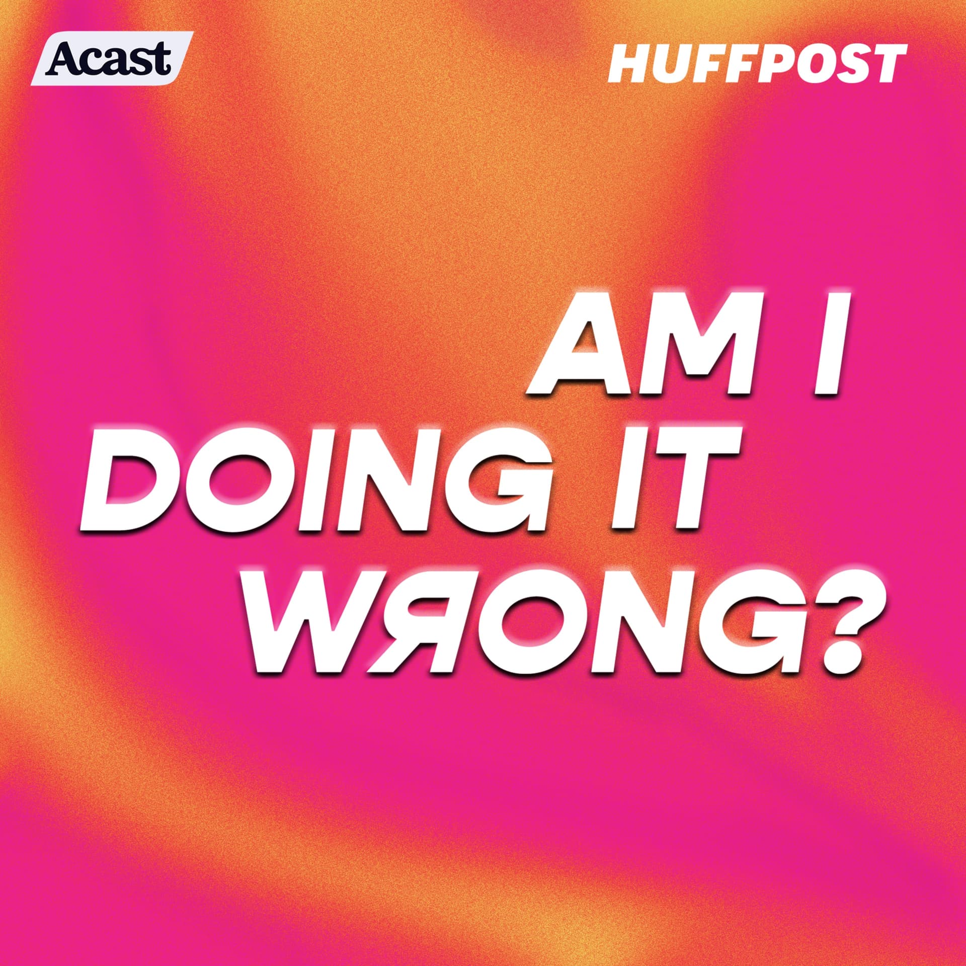 Am I Doing It Wrong? - Podcasts