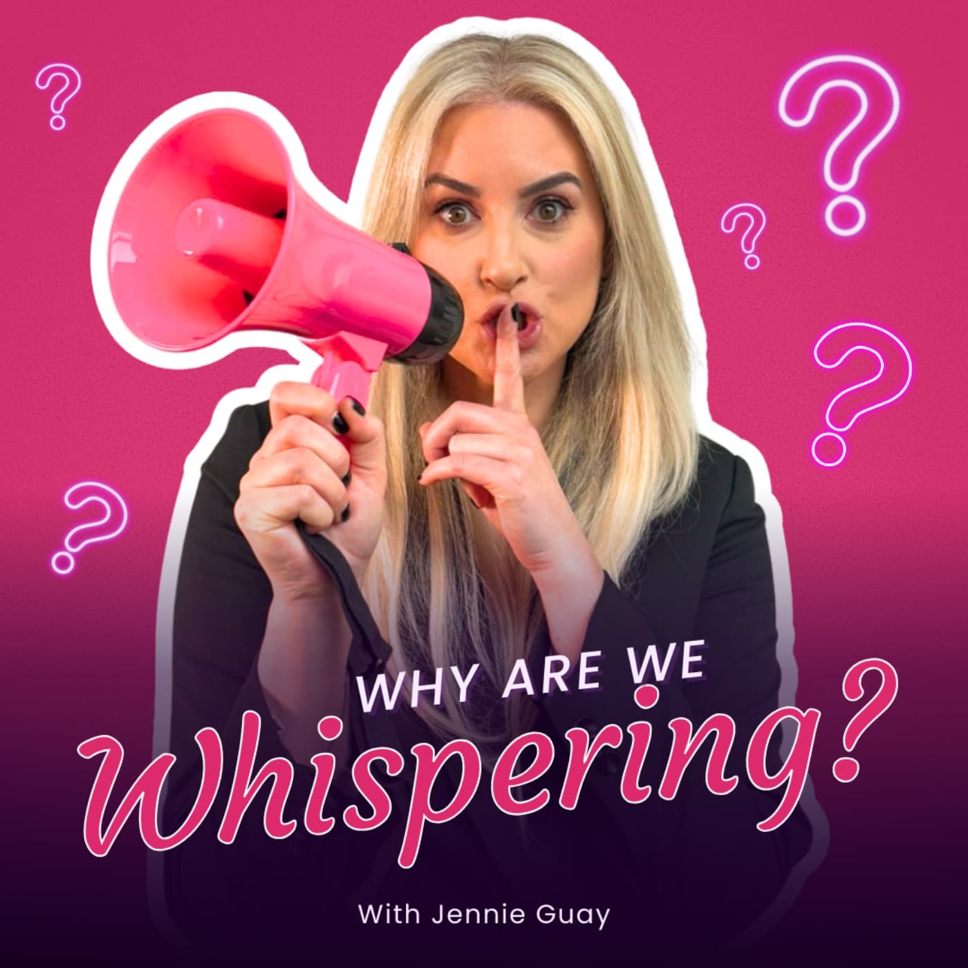 Why Are We Whispering? With Jennie Guay - Podcasts