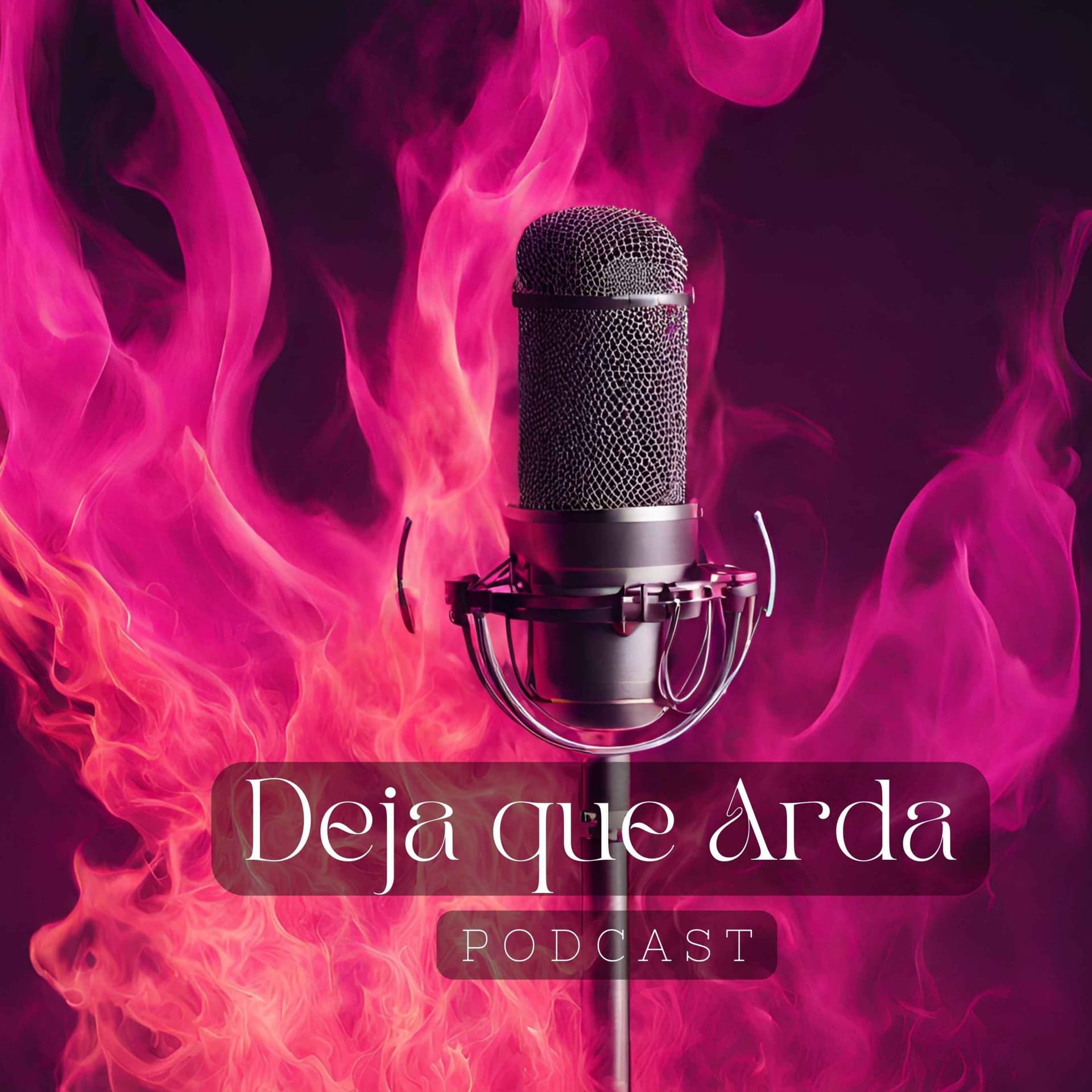 Deja que Arda - Podcasts
