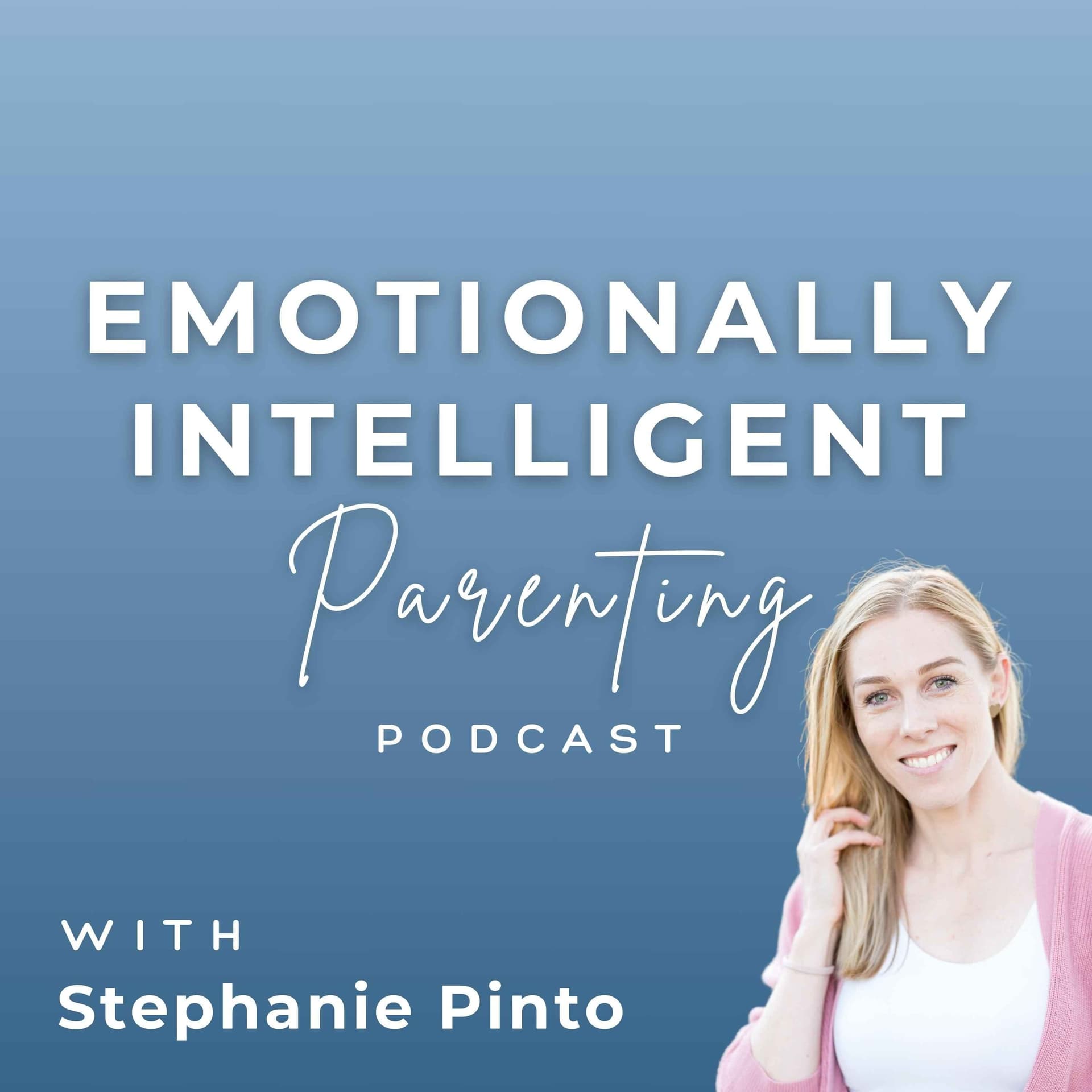 Emotionally Intelligent Parenting with Stephanie Pinto - Podcasts