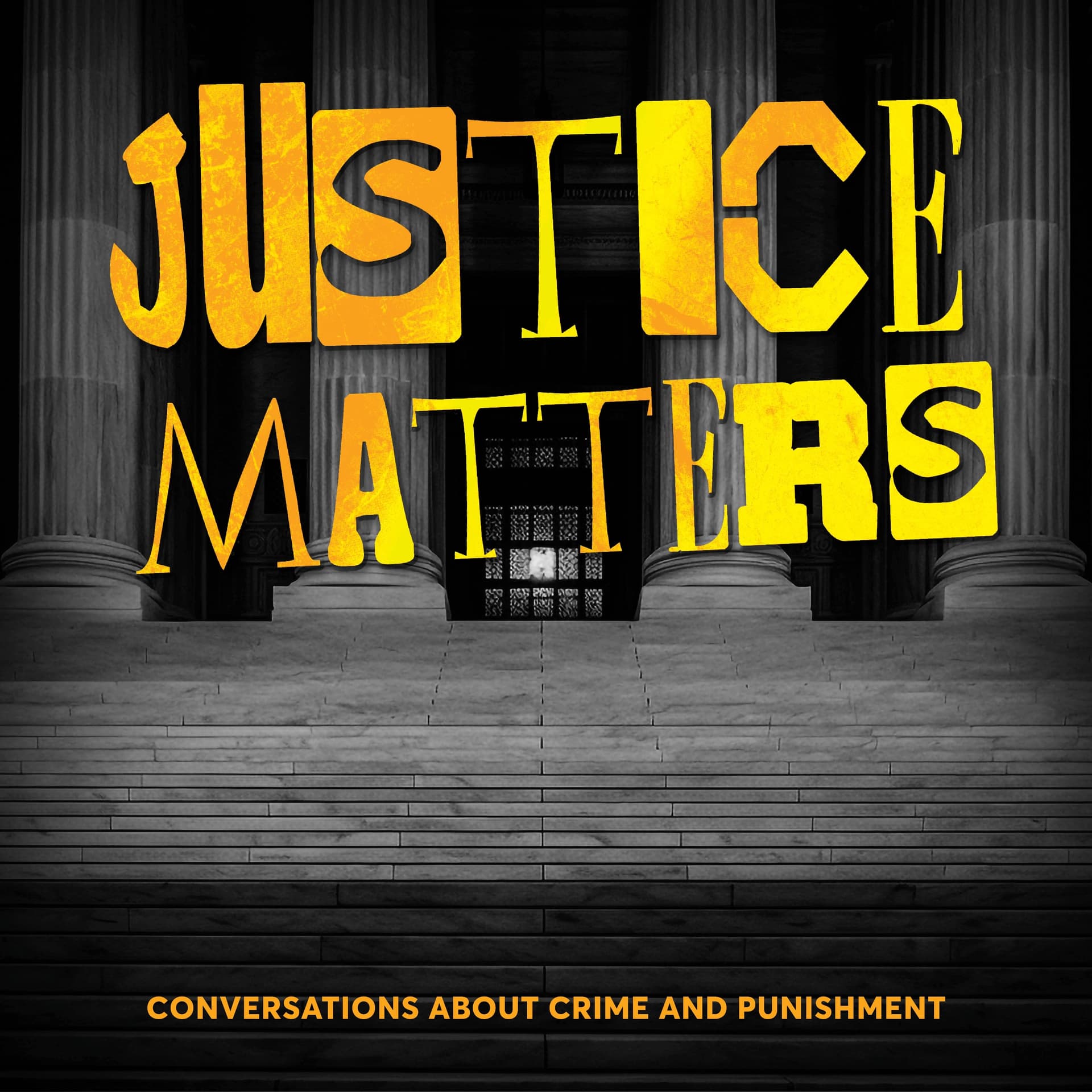 Justice Matters: Conversations About Crime & Punishment - Podcasts