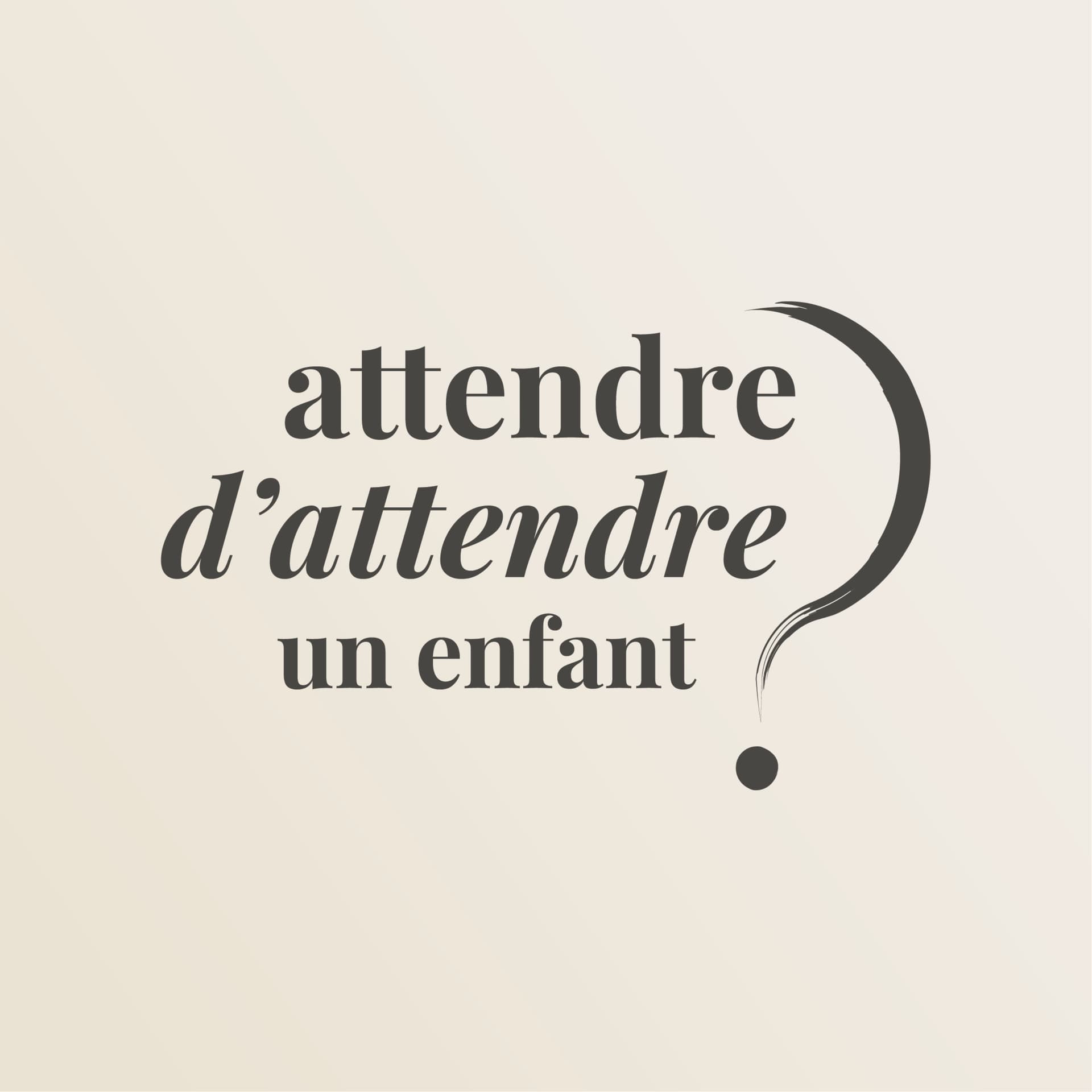 Attendre d'attendre un enfant - Podcasts