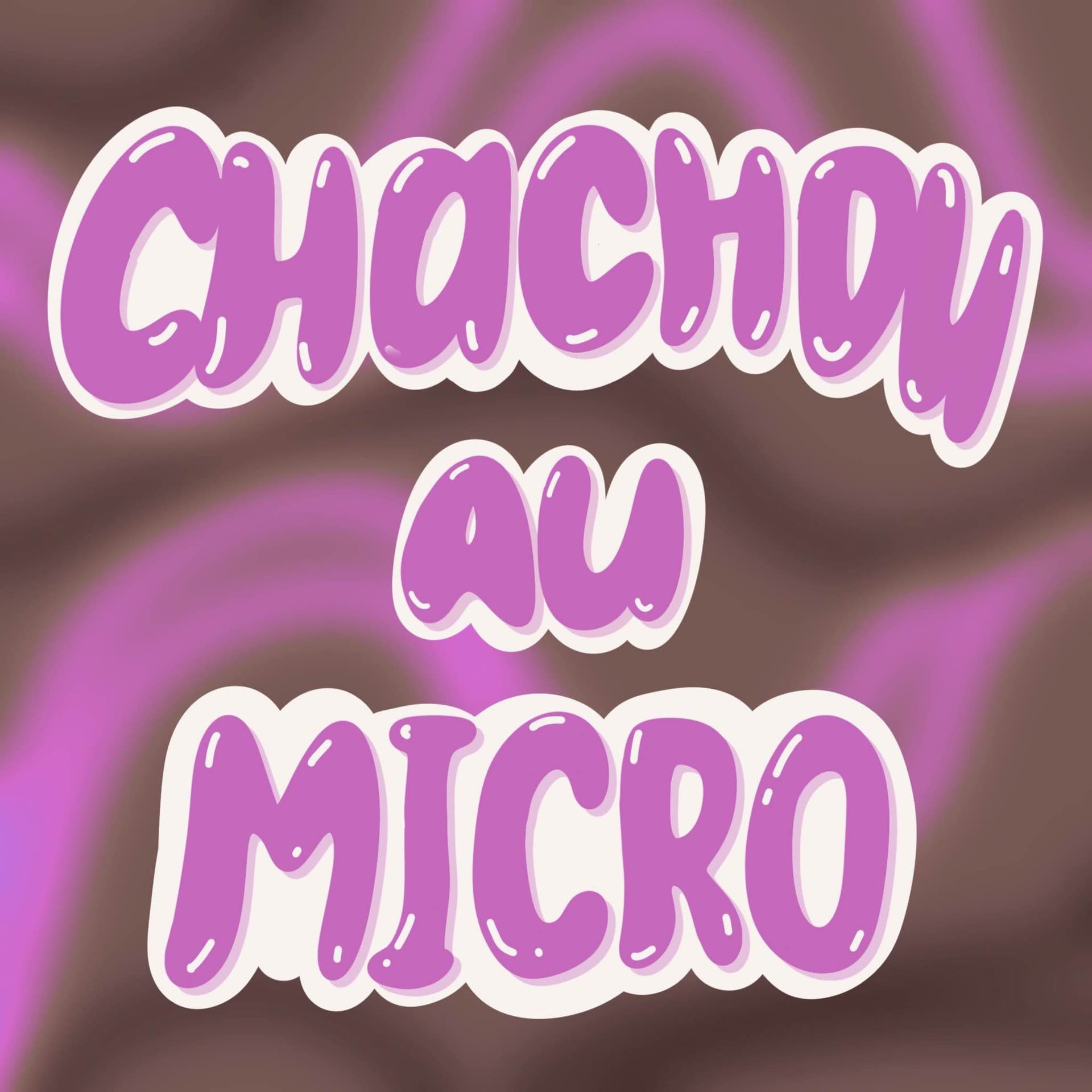 Chachou au Micro - Podcasts