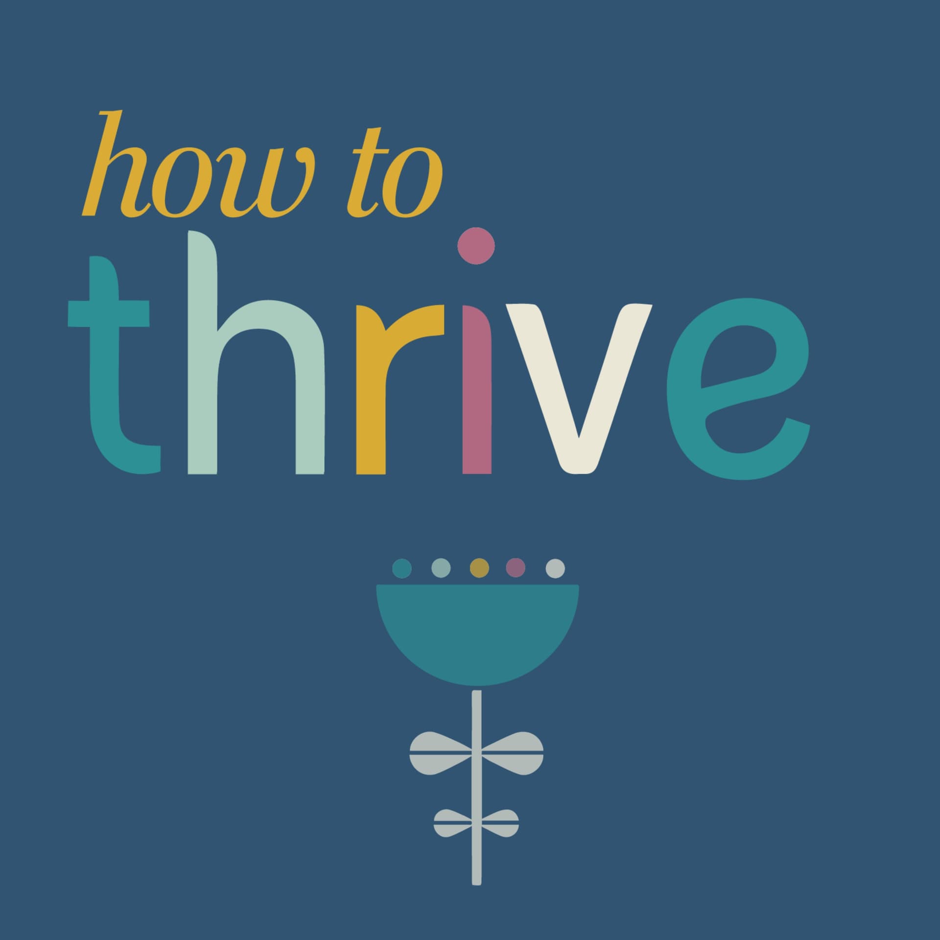 How to Thrive - Podcasts
