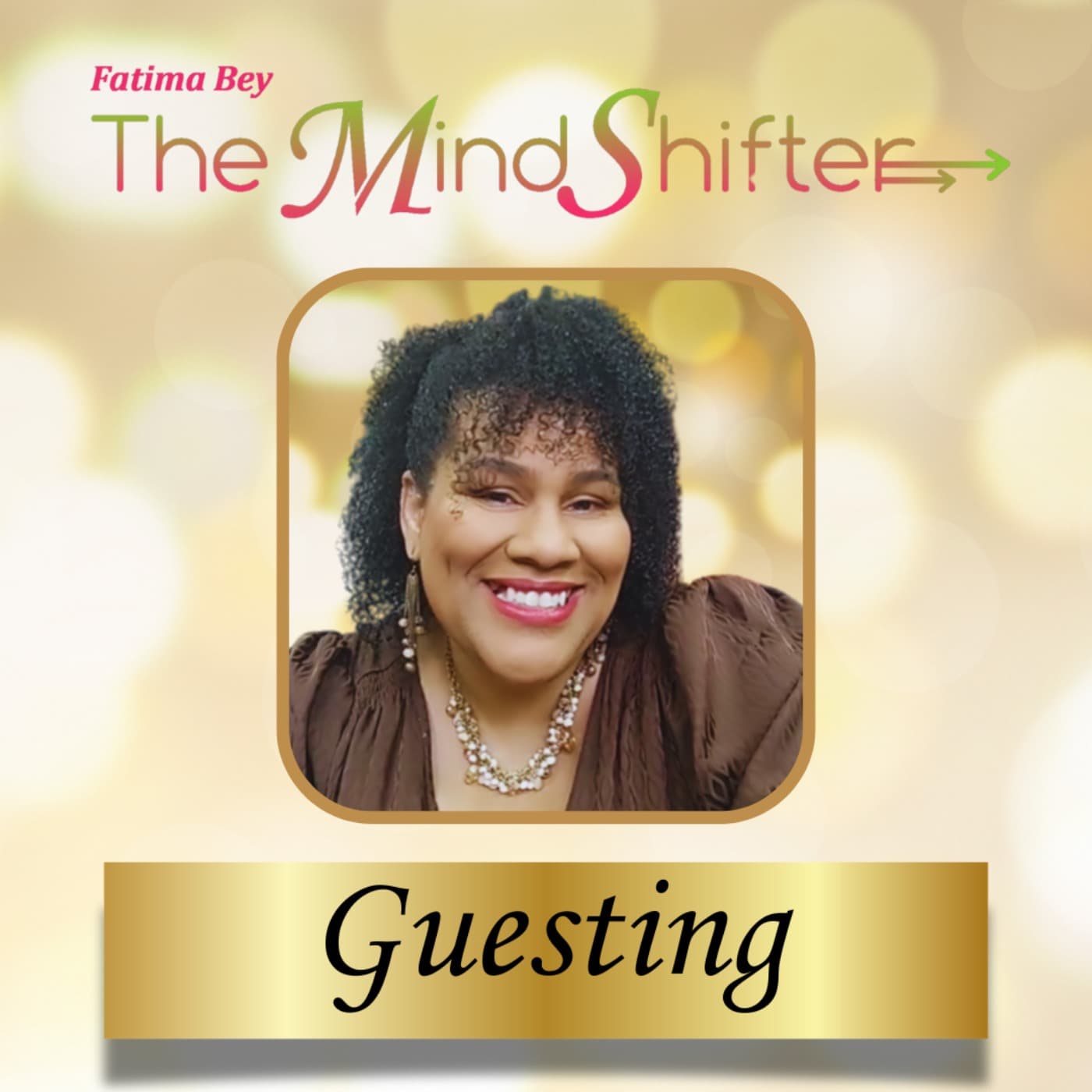 Fatima Bey The MindShifter - Guesting - Podcasts
