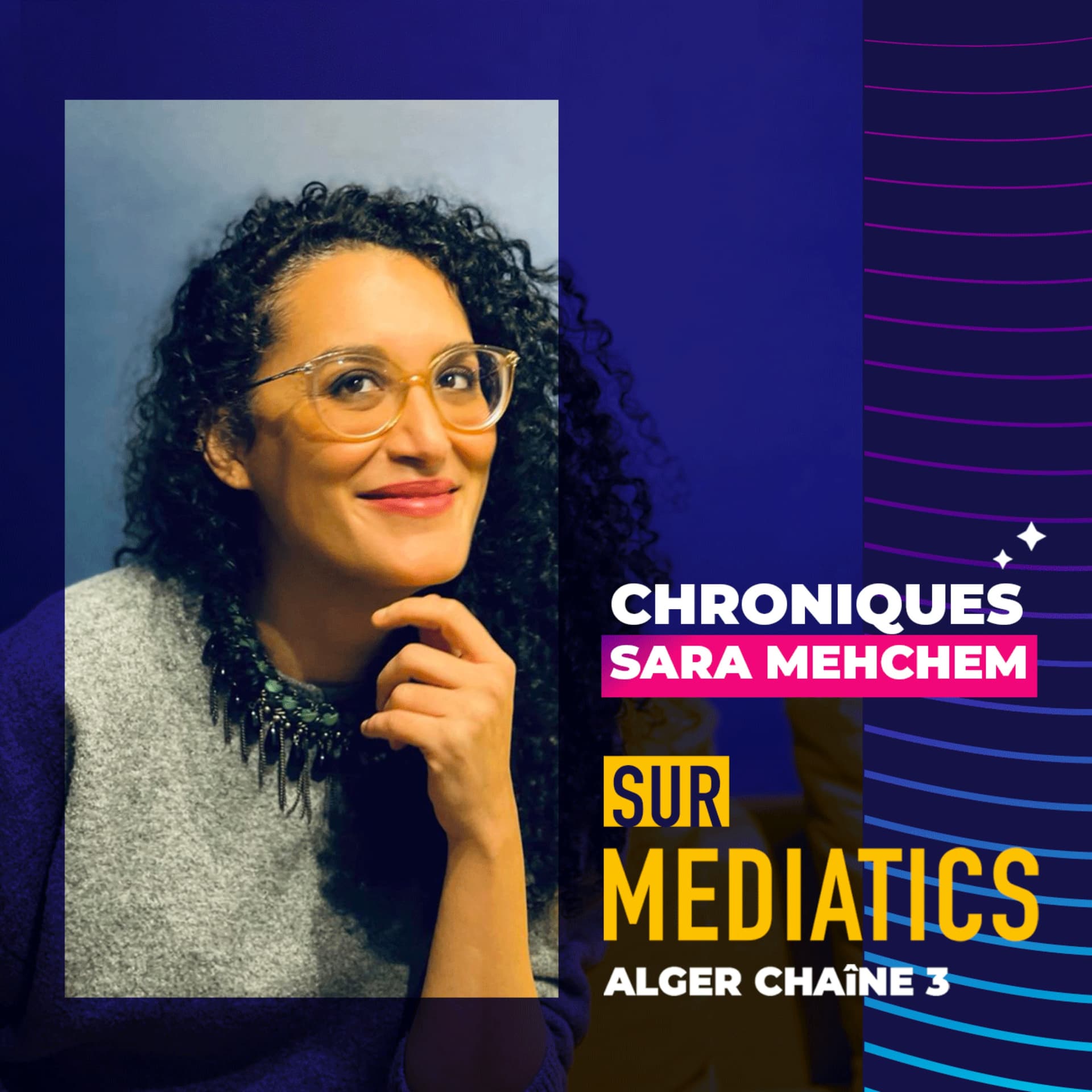 Les Chroniques de Sara Mehchem - Mediatics - Podcasts