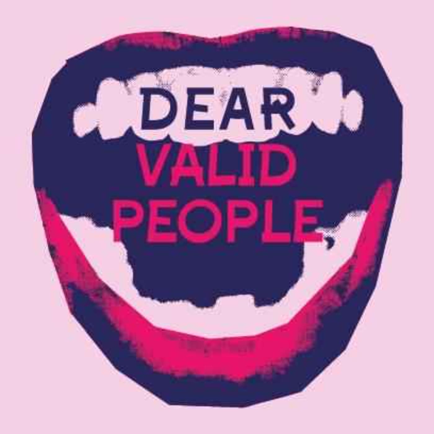 Dear Valid People - Podcasts