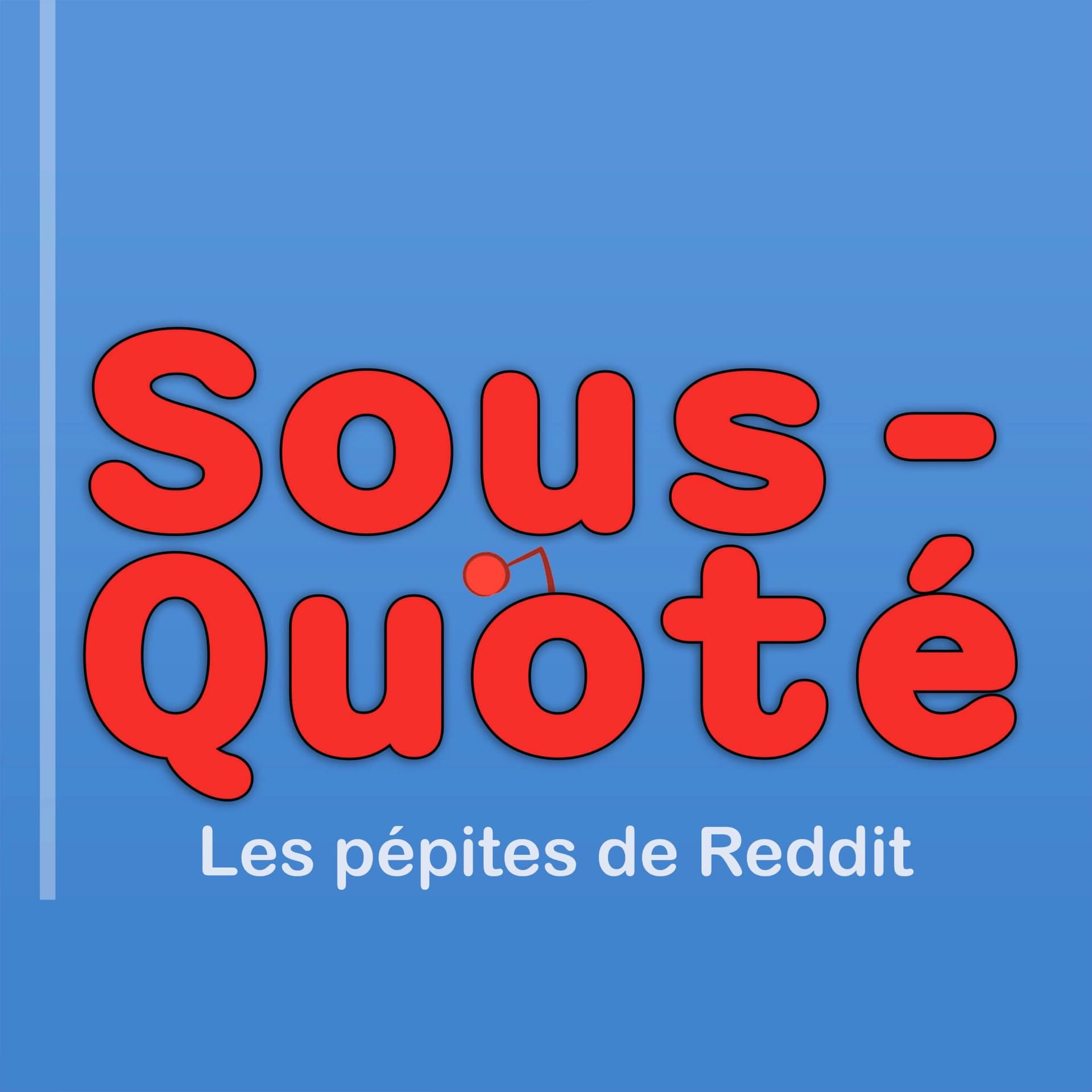 Sous-Quoté | Les pépites de Reddit - Podcasts