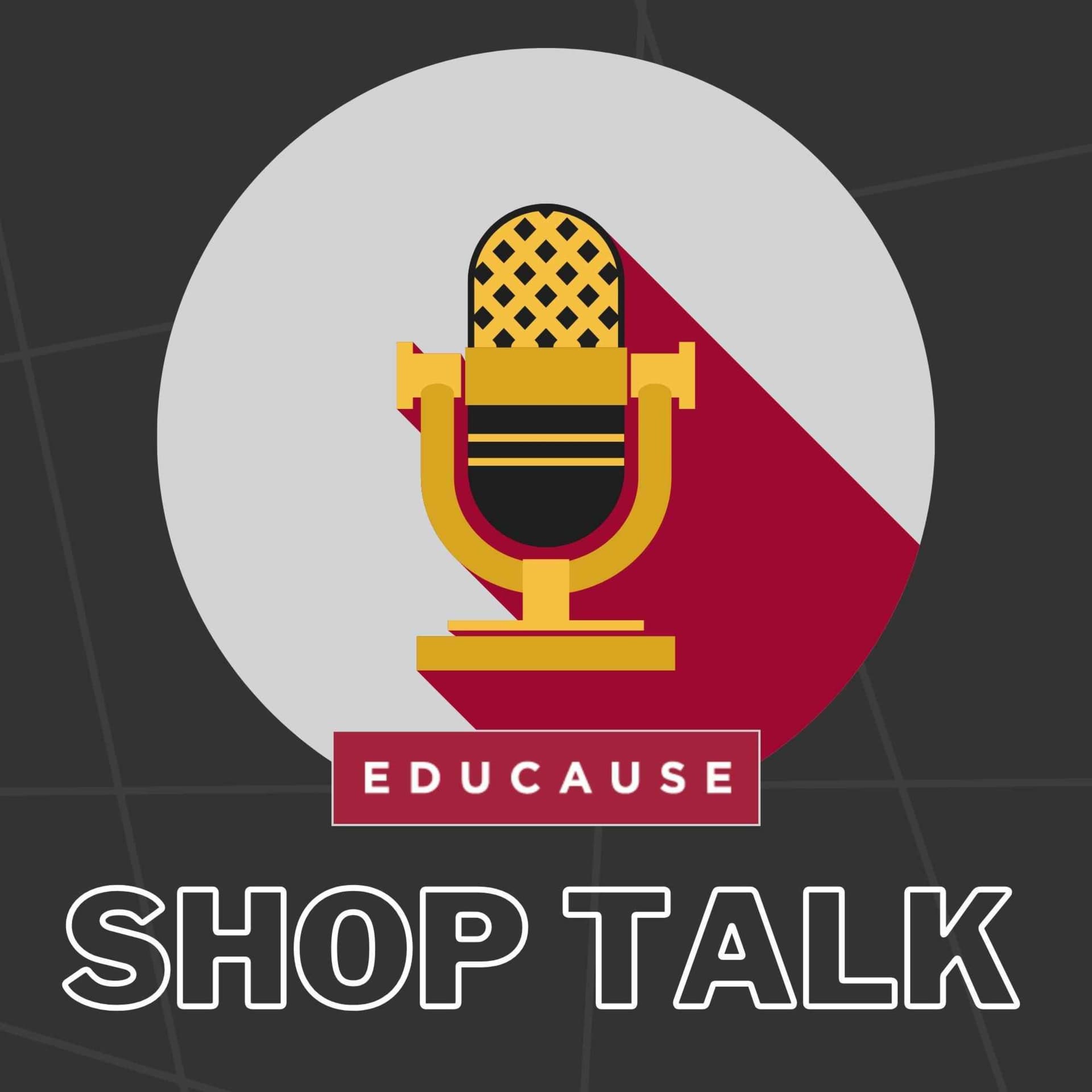 EDUCAUSE Shop Talk - Podcasts
