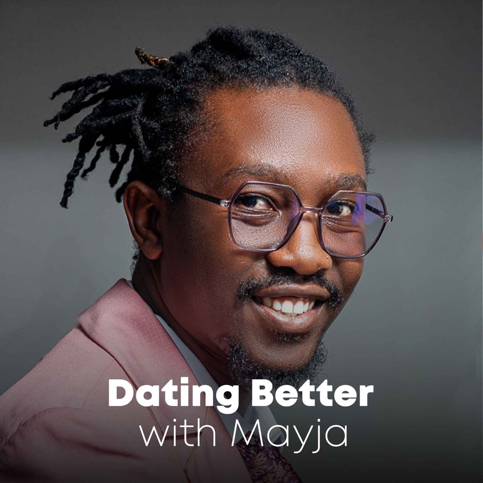 Dating Better with Mayja - Podcasts