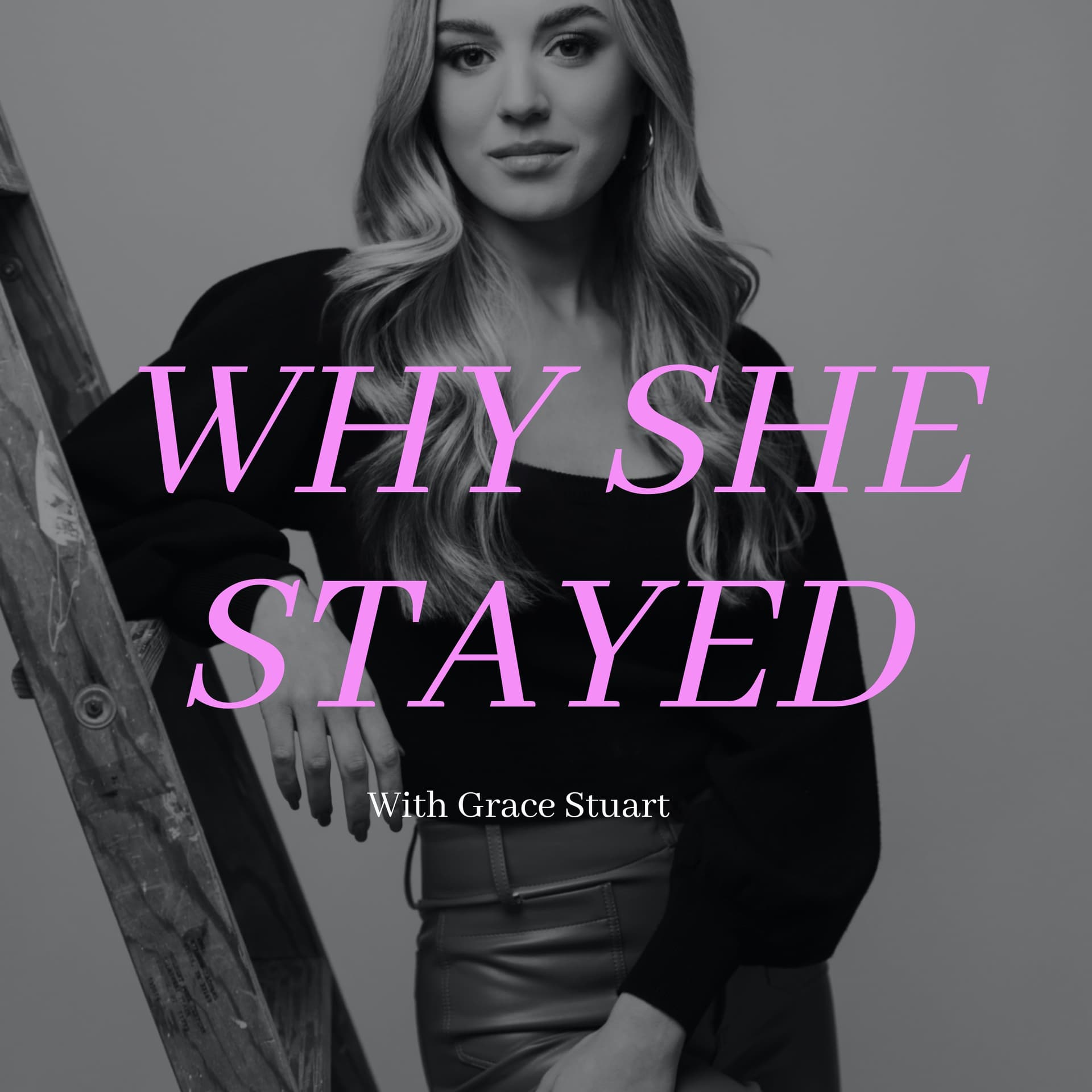 Why She Stayed - Podcasts