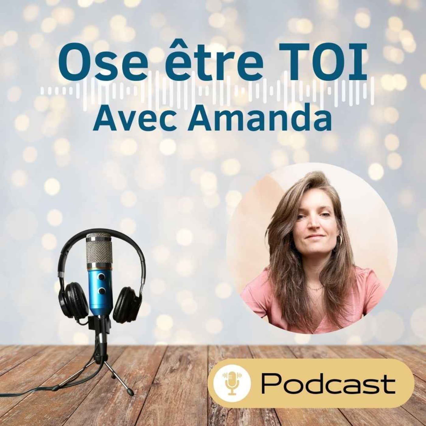 Ose être toi avec Amanda - Podcasts