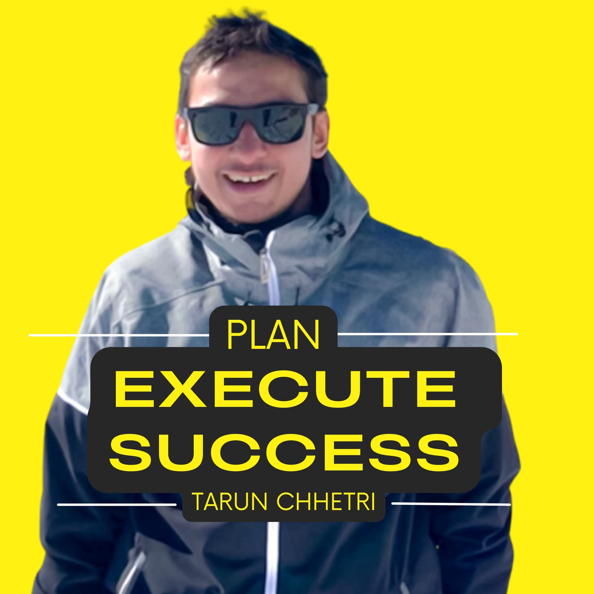 Tarun Chhetri | Plan | Execute | Success - Podcasts