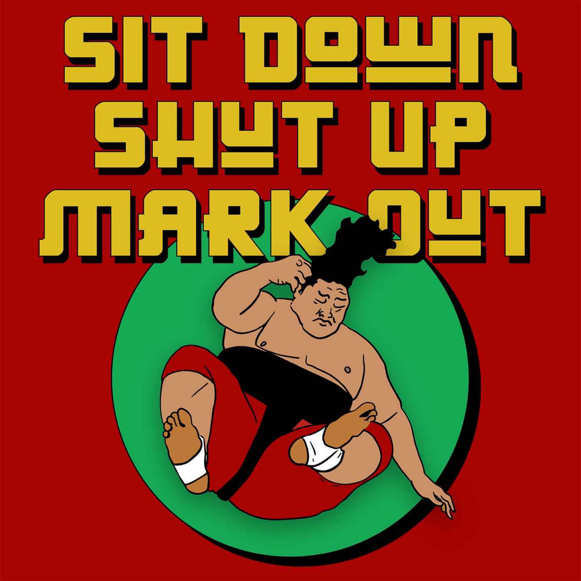 Sit Down Shut Up Mark Out! - Podcasts