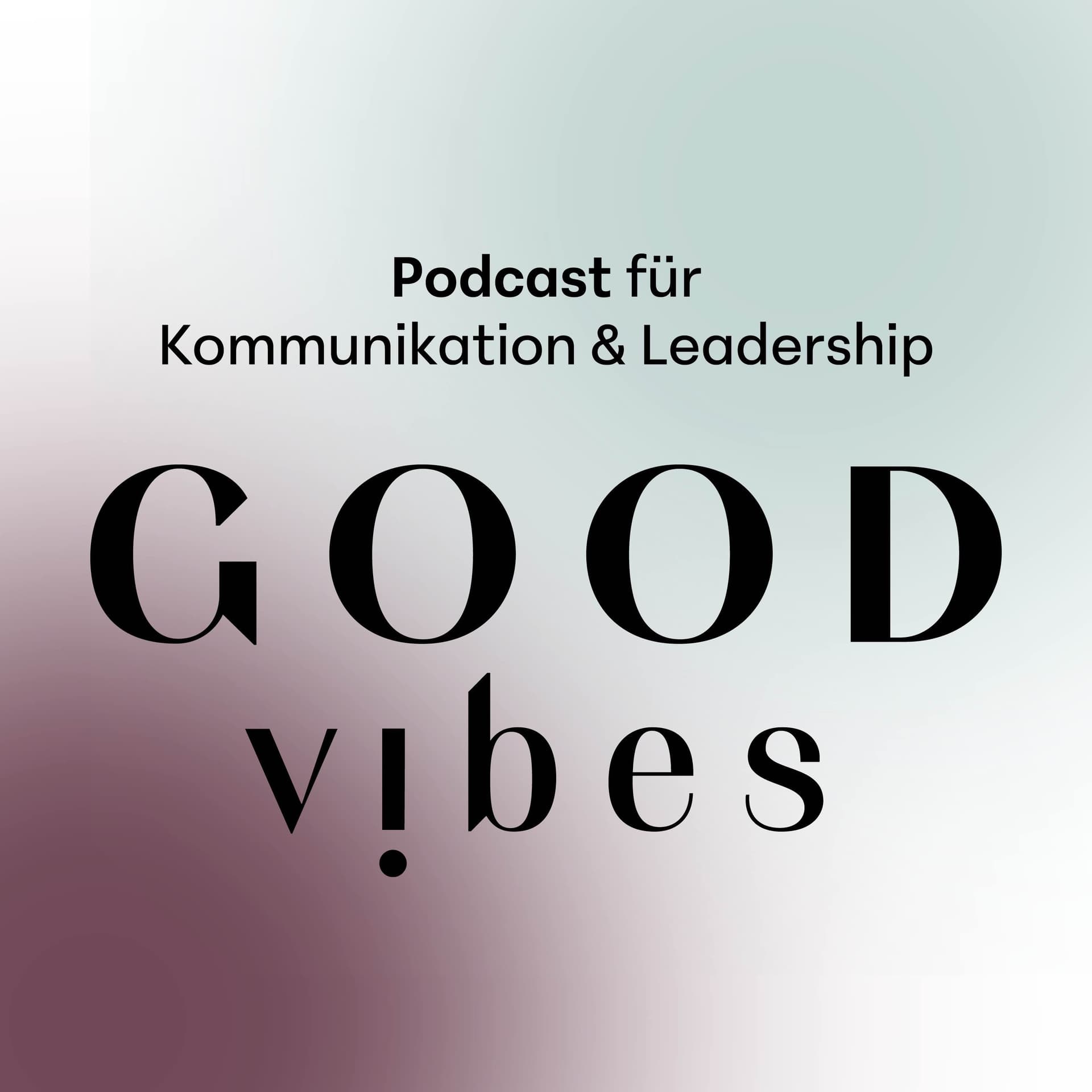 good vibes communication and leadership podcast - Podcasts