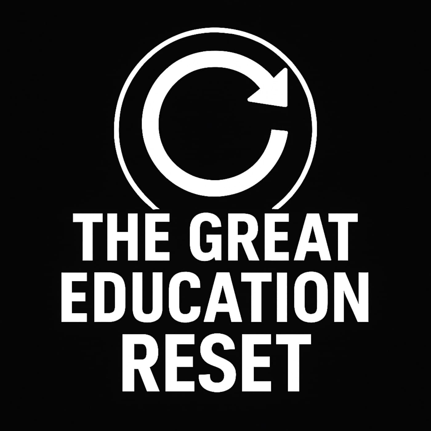 The Great Education Reset - Podcasts