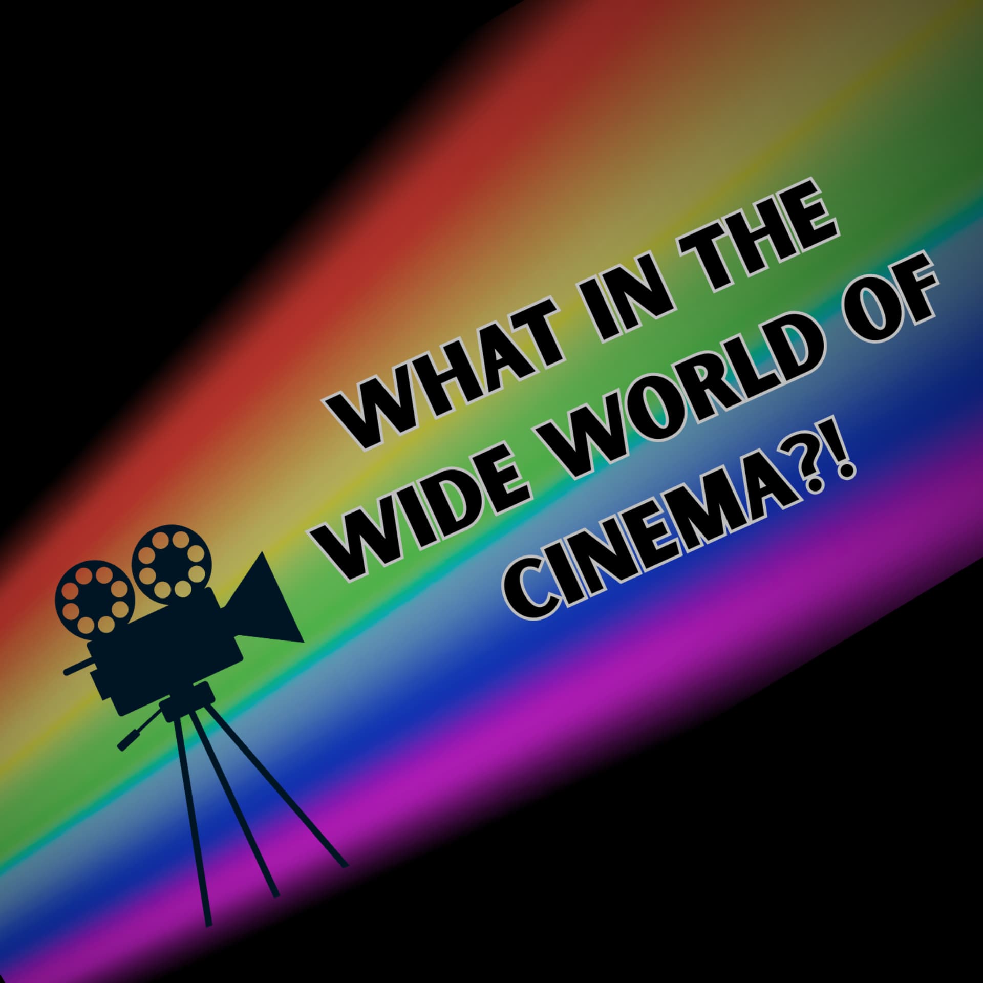 What in the Wide World of Cinema?! - Podcasts