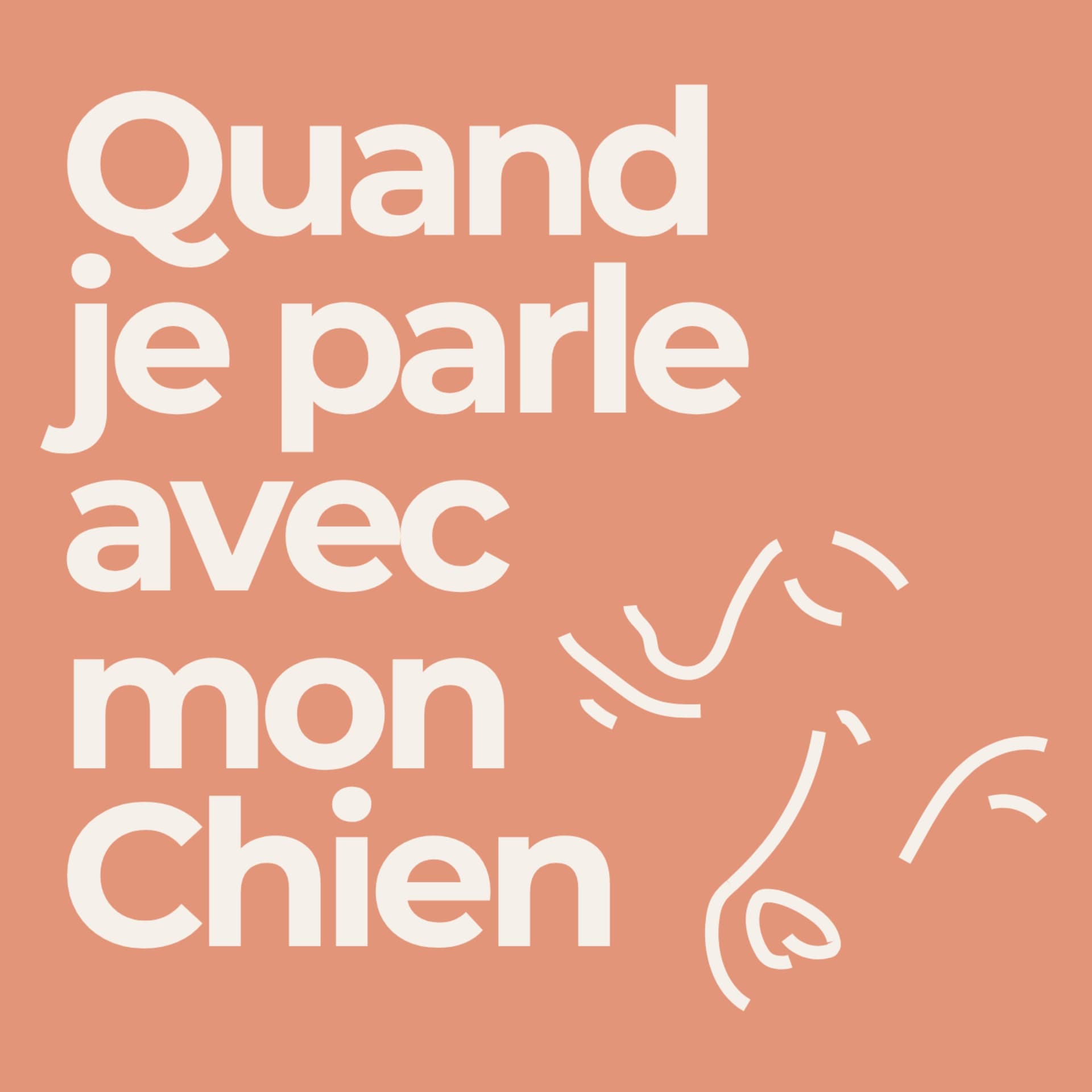 Quand je parle avec mon Chien - Podcasts