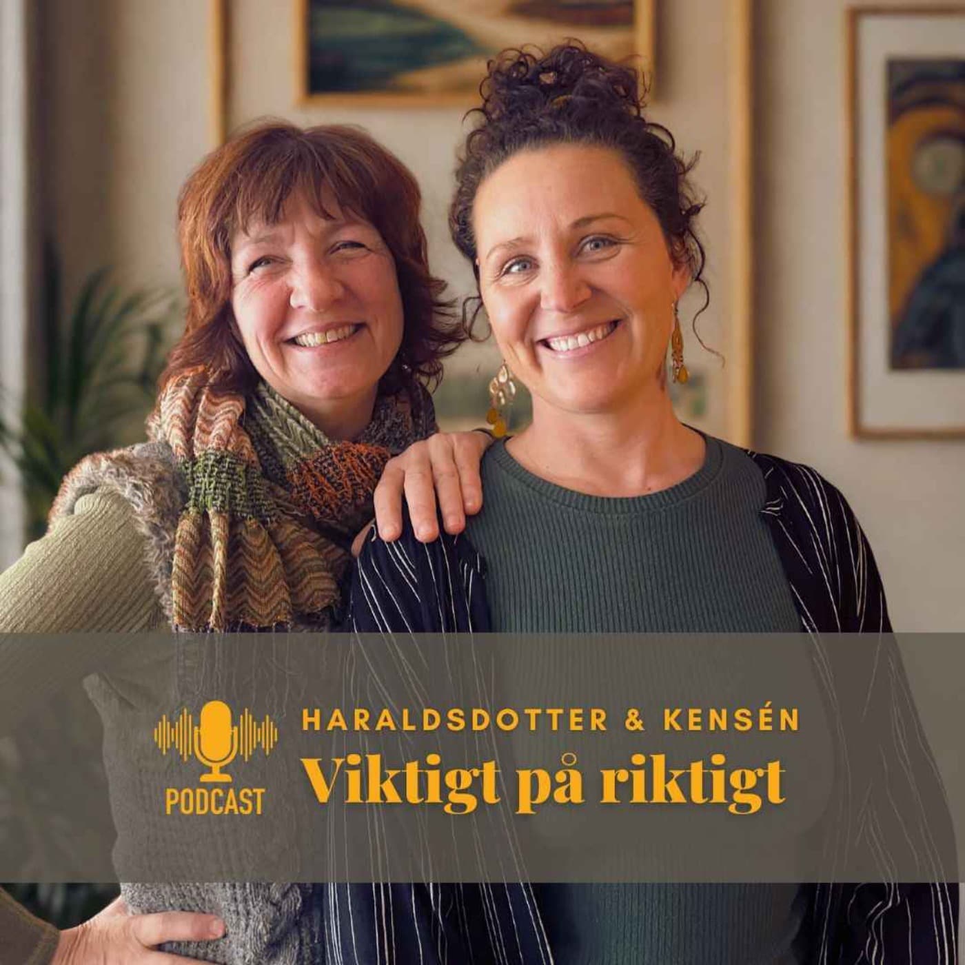 Viktigt på riktigt- Haraldsdotter & Kensén - Podcasts
