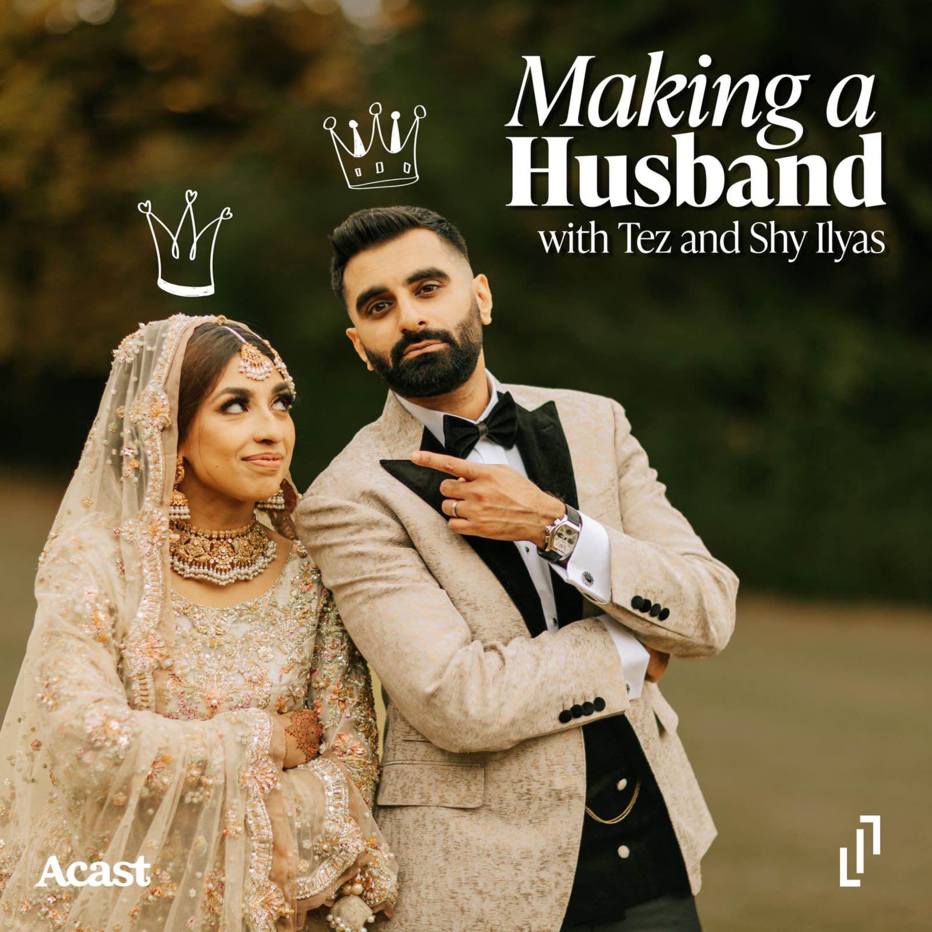 Making A Husband with Tez and Shy Ilyas - Podcasts