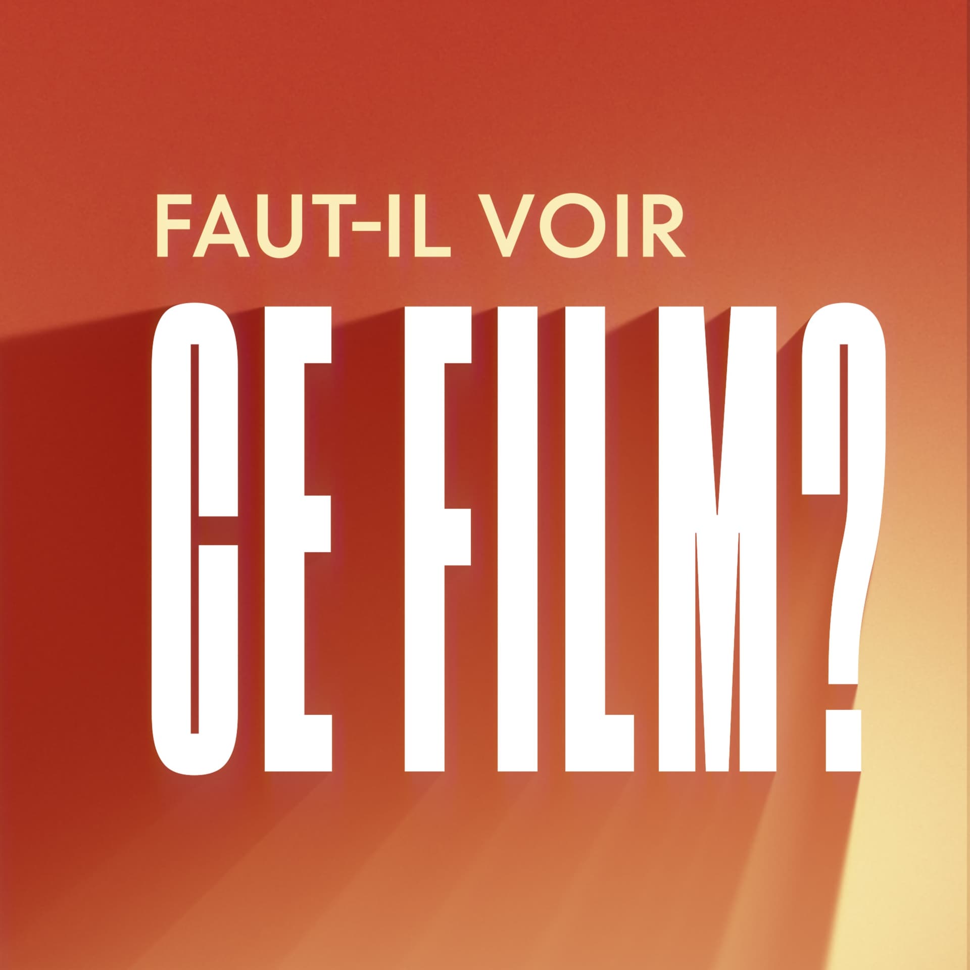 Faut-il voir ce film ? - Podcasts