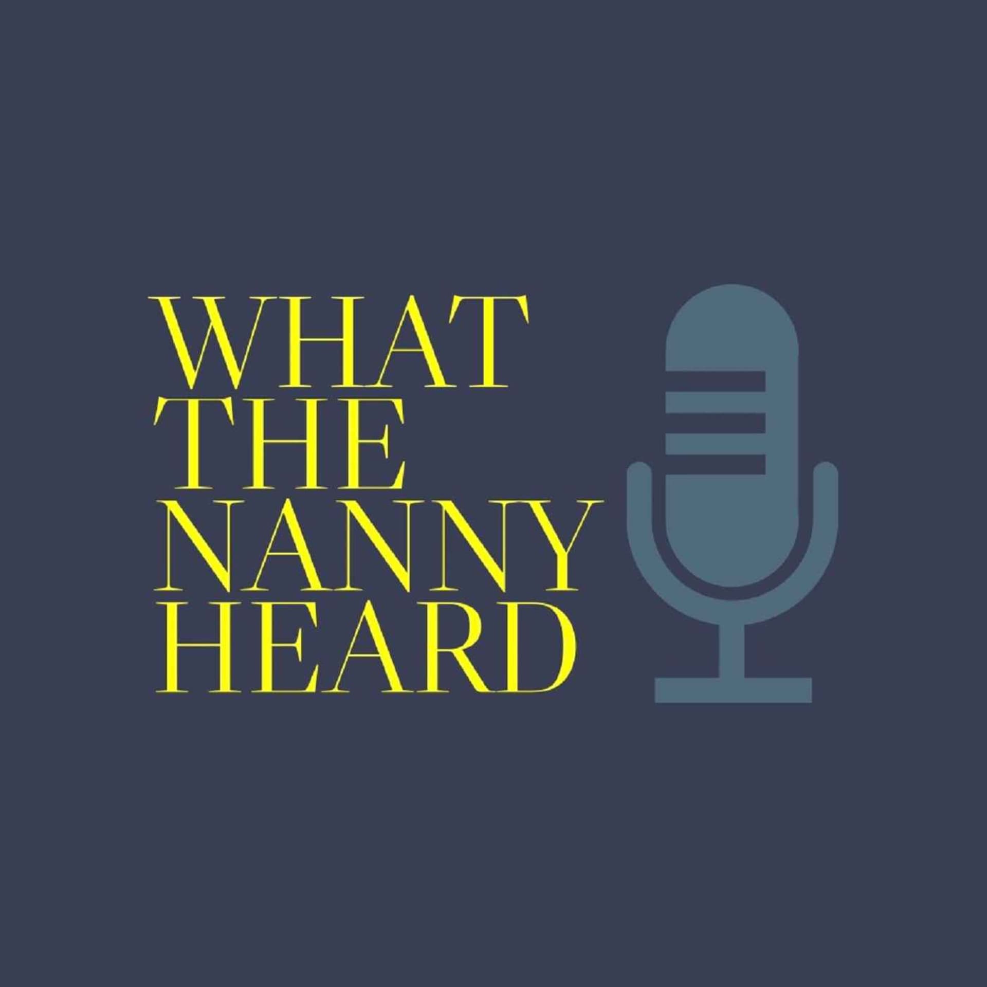 What The Nanny Heard - Podcasts