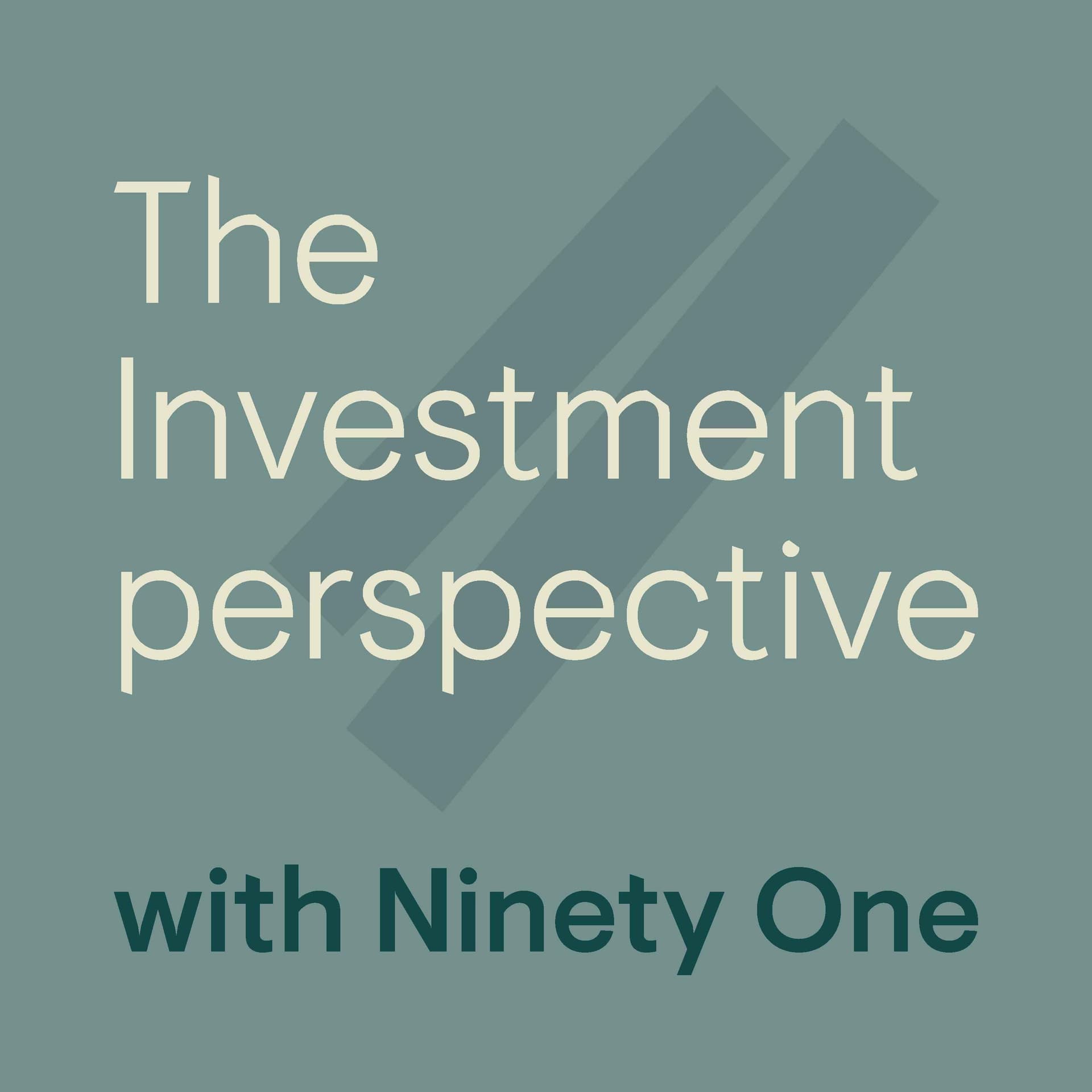 The Investment Perspective, with Ninety One - Podcasts