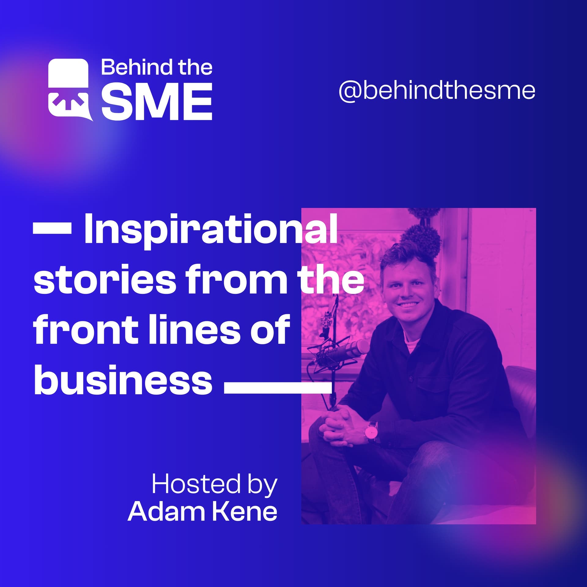 Behind the SME - Podcasts