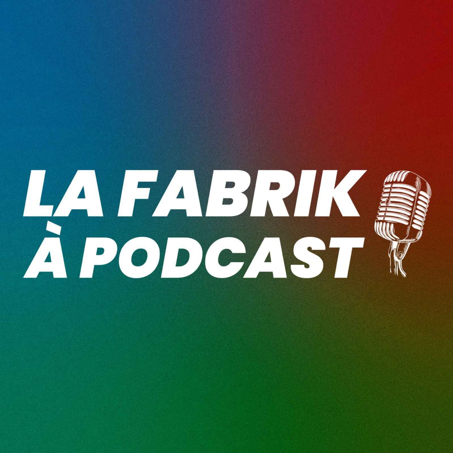 La Fabrik à Podcast - Podcasts