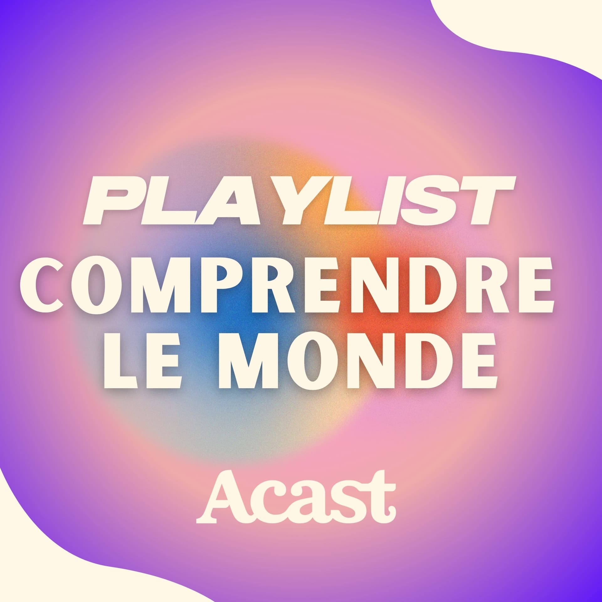 Comprendre le monde : les podcasts de décryptage - Podcasts