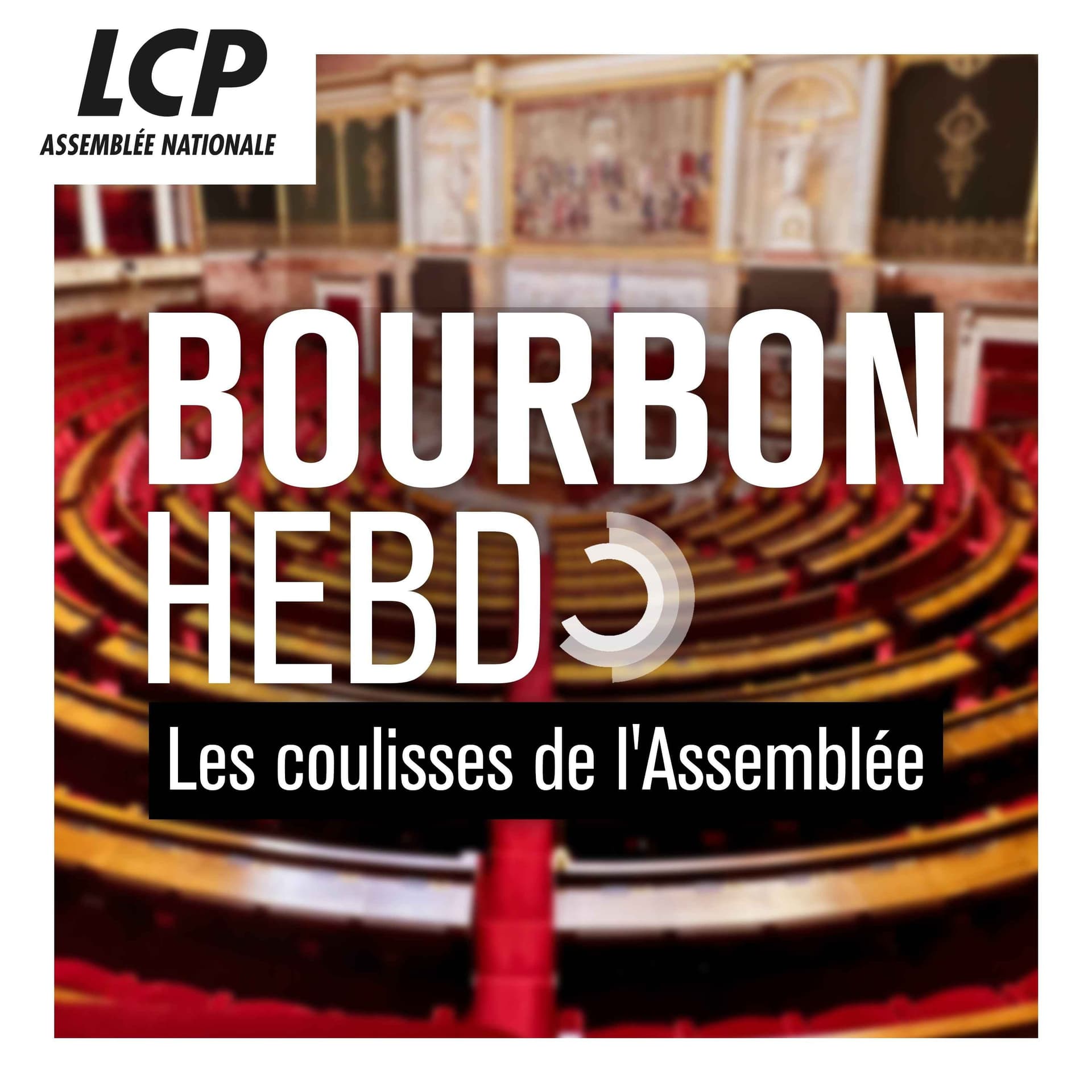 Bourbon hebdo, les coulisses de l'Assemblée - Podcasts