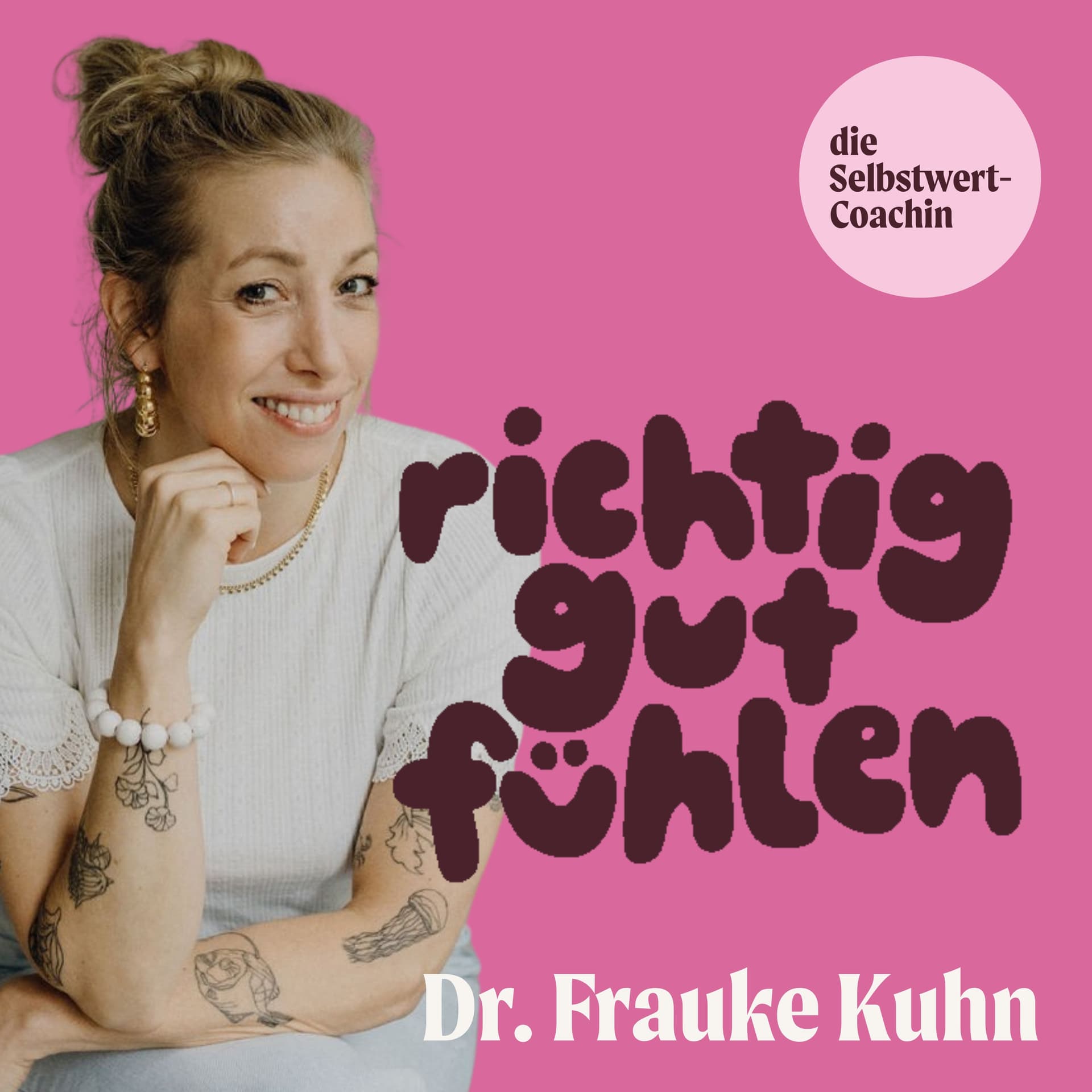 Richtig Gut Fühlen – der Selbstwert-Podcast mit Dr. Frauke Kuhn - Podcasts