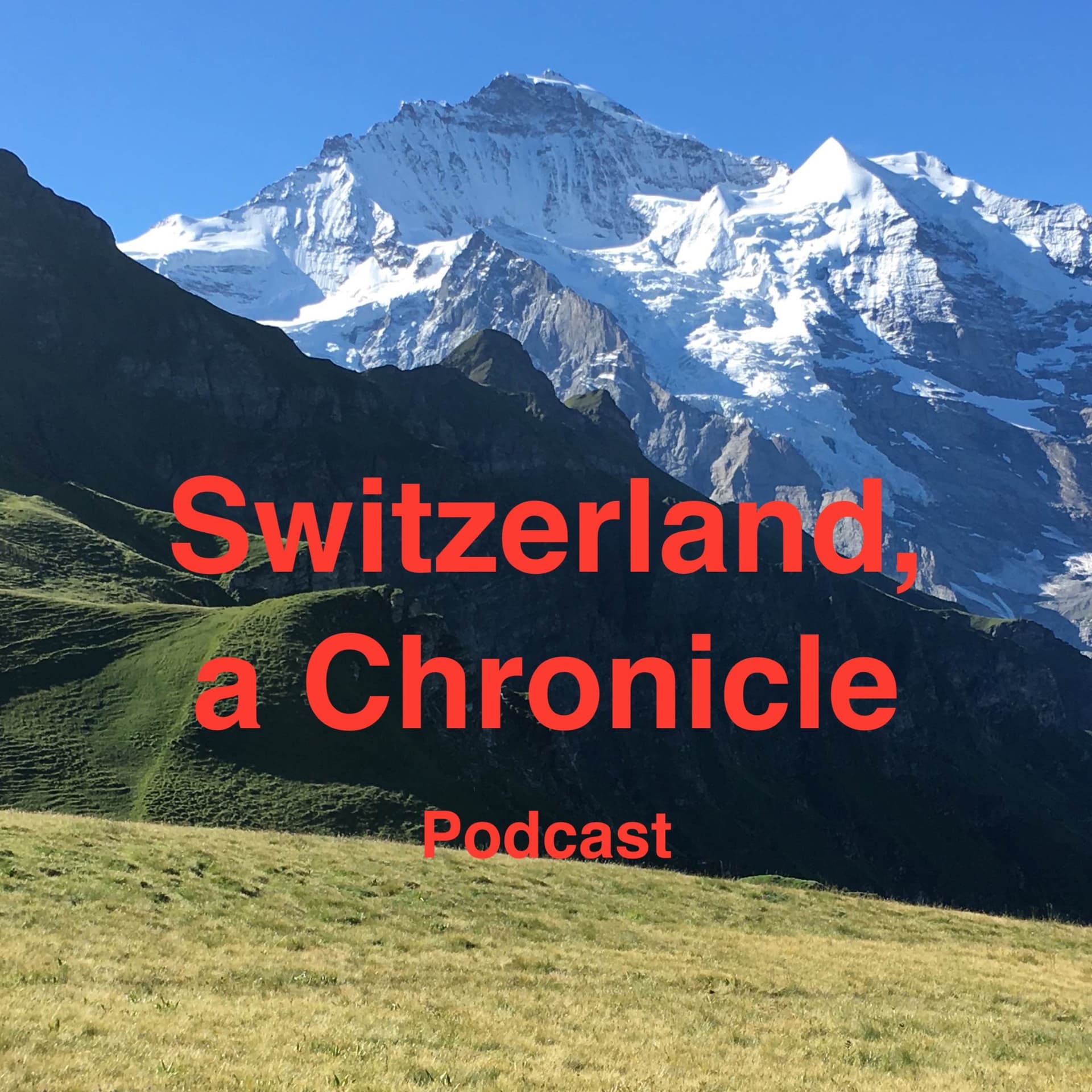 Switzerland, a Chronicle - Podcasts