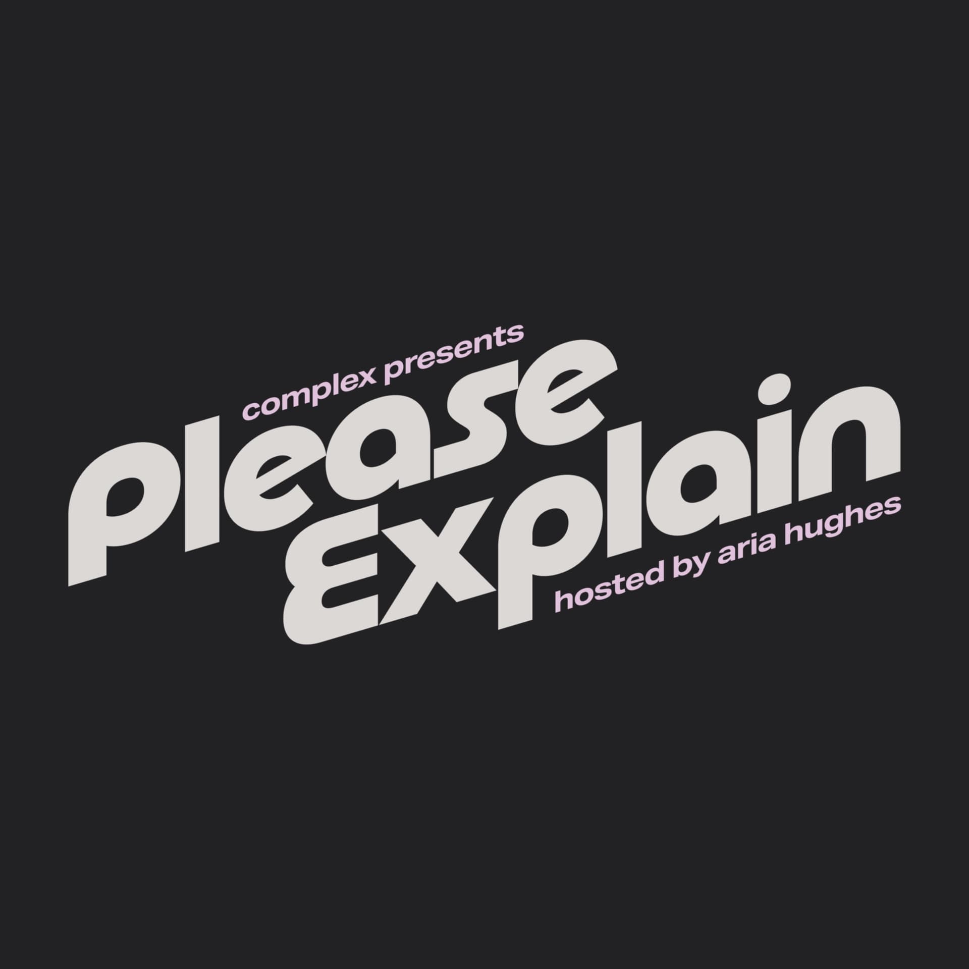 Please Explain with Aria Hughes - Podcasts