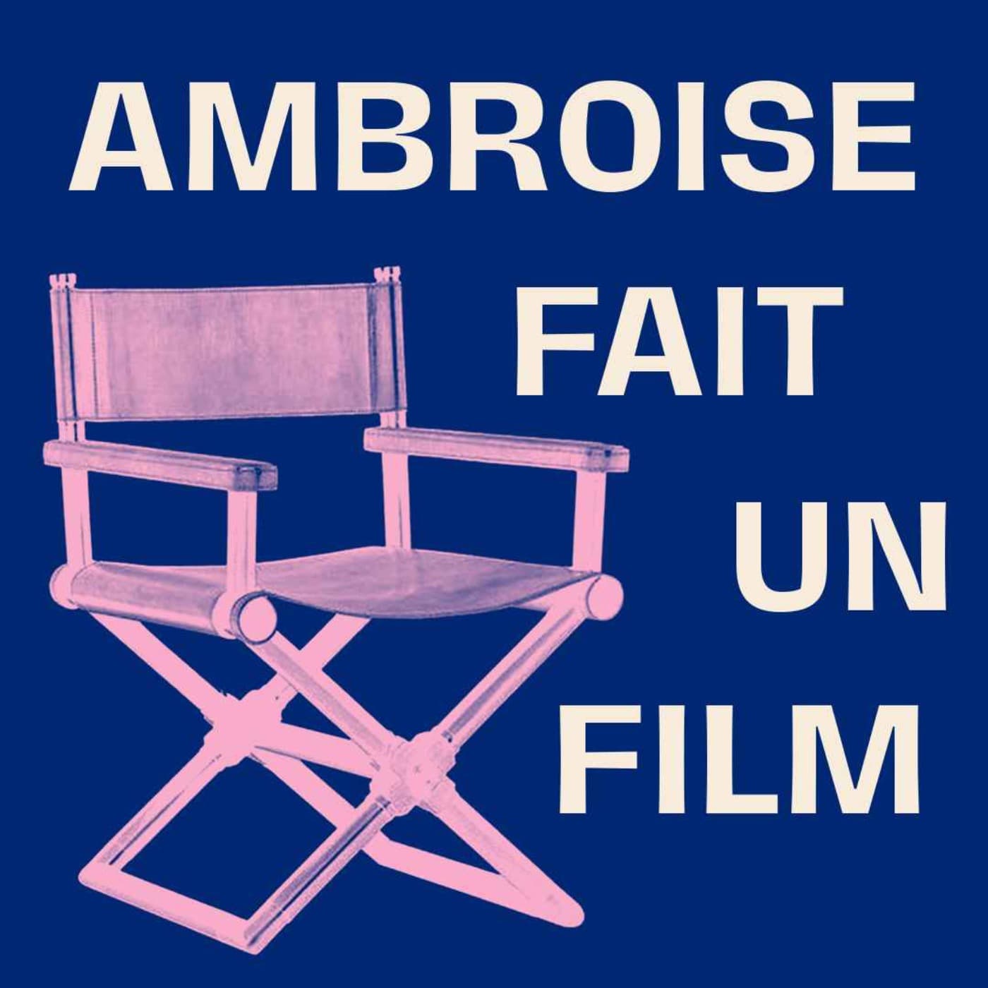 Ambroise fait un film - Podcasts