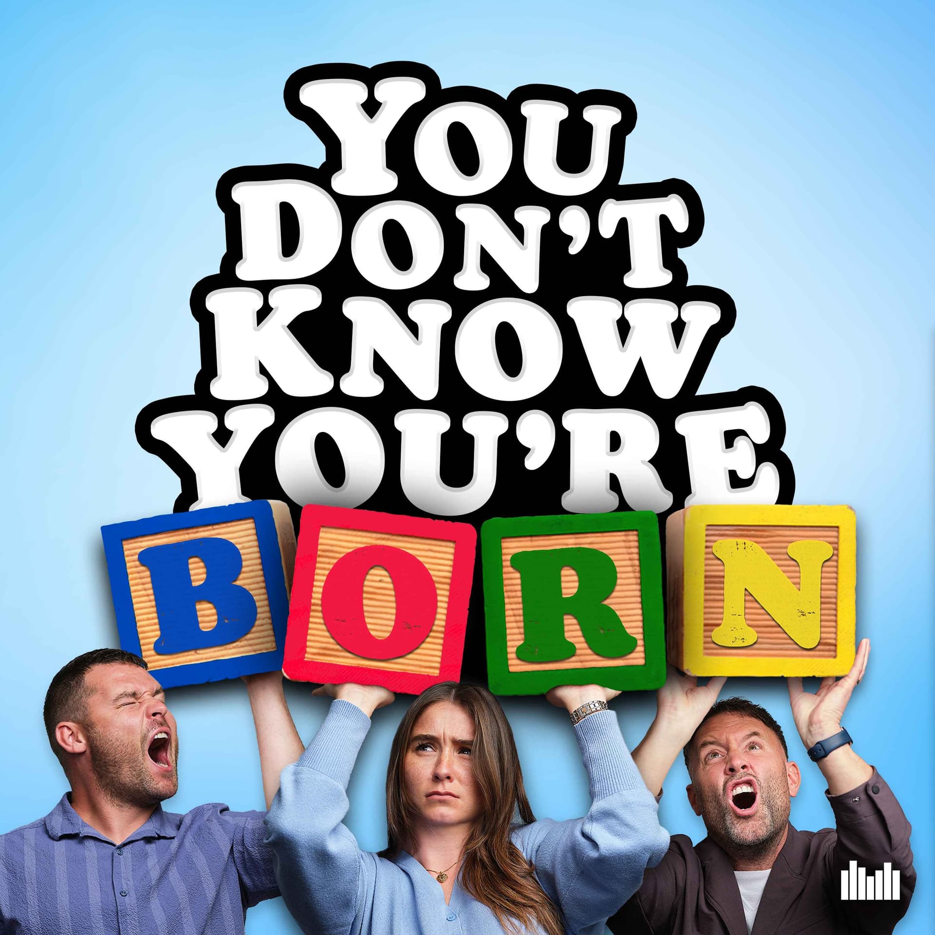 You Don’t Know You’re Born - Podcasts
