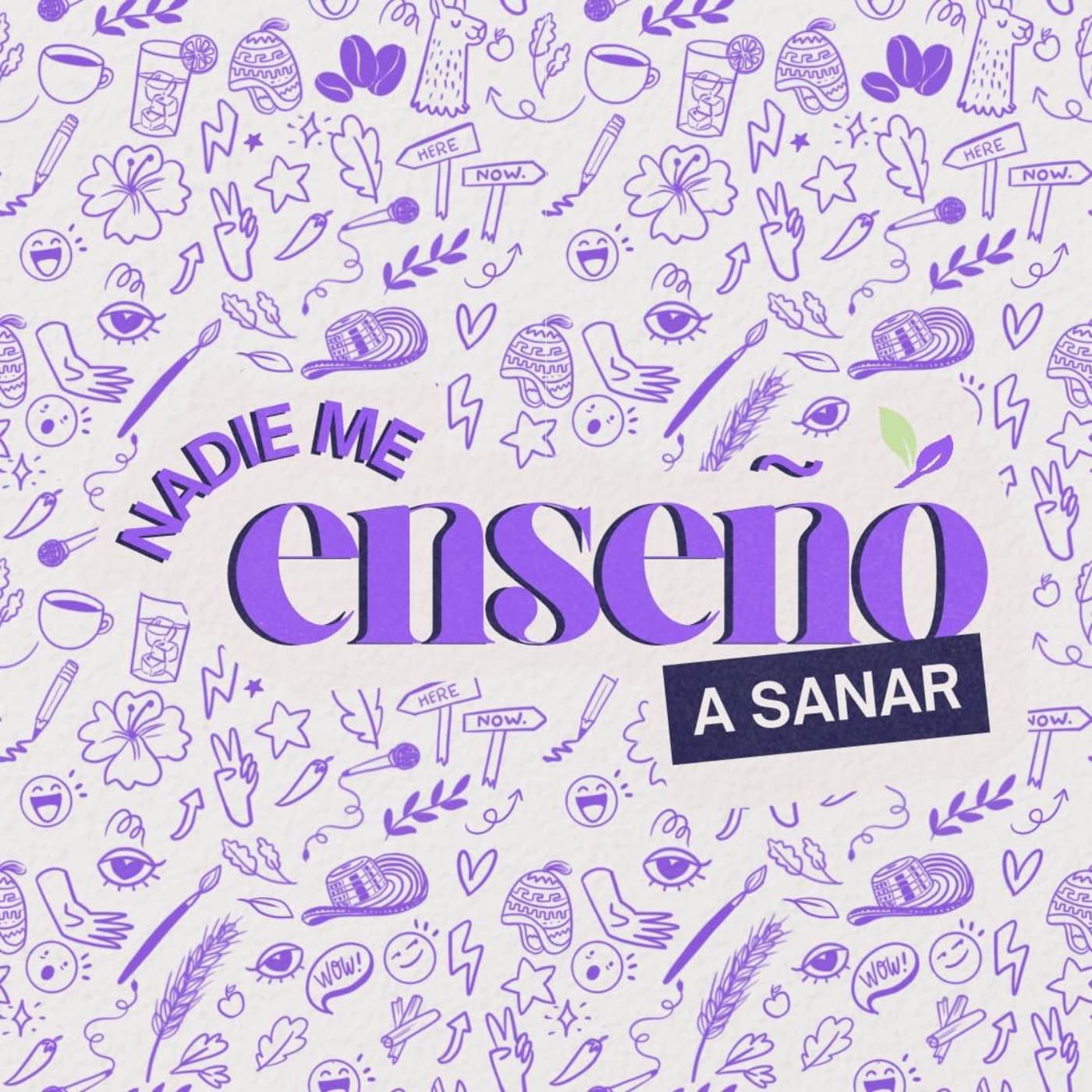 Nadie me Enseñó a Sanar - Podcasts