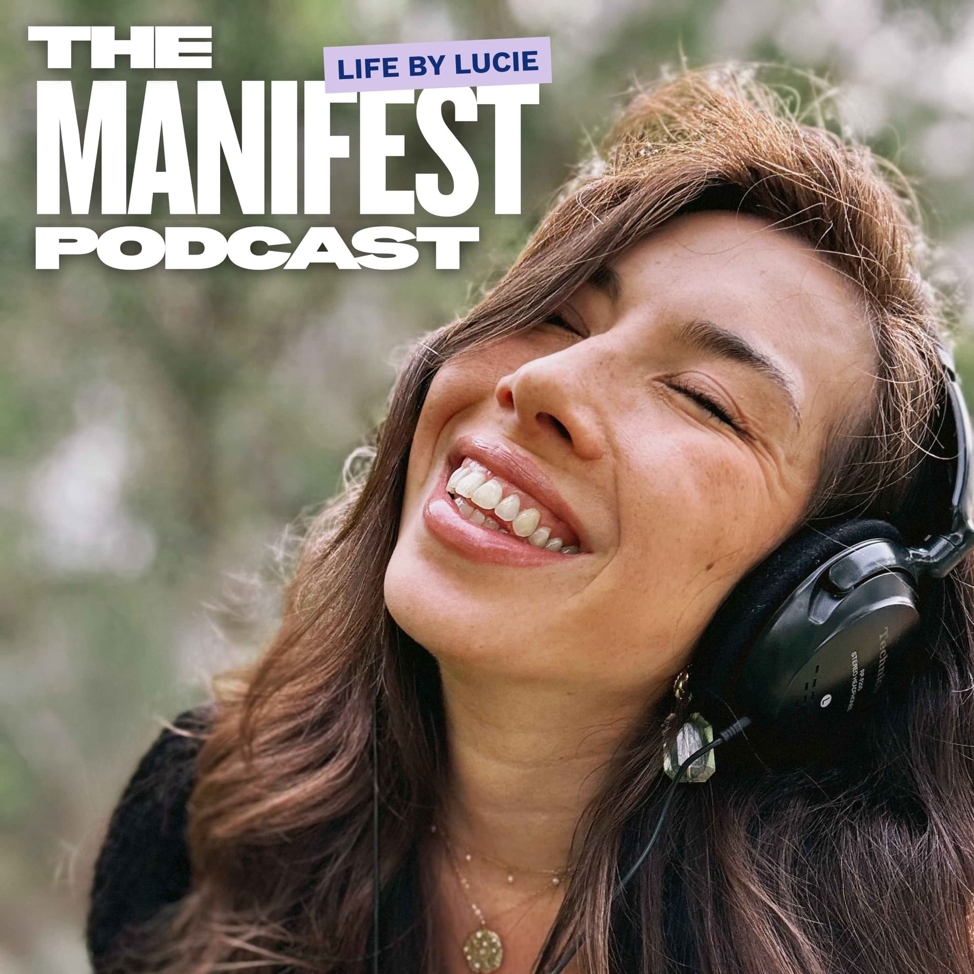 The Manifest Podcast | Life by Lucie - Podcasts