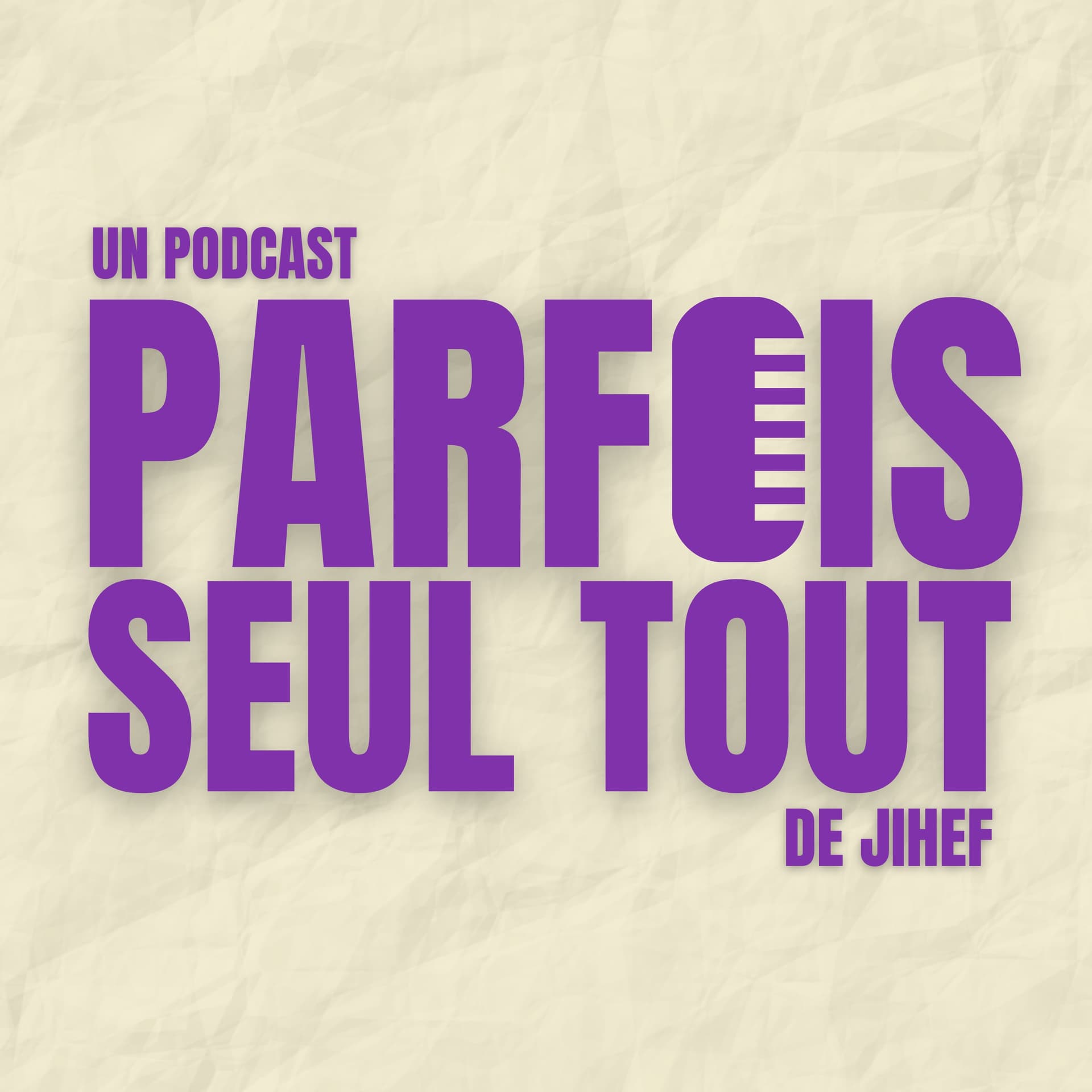 Parfois seul tout - Podcasts