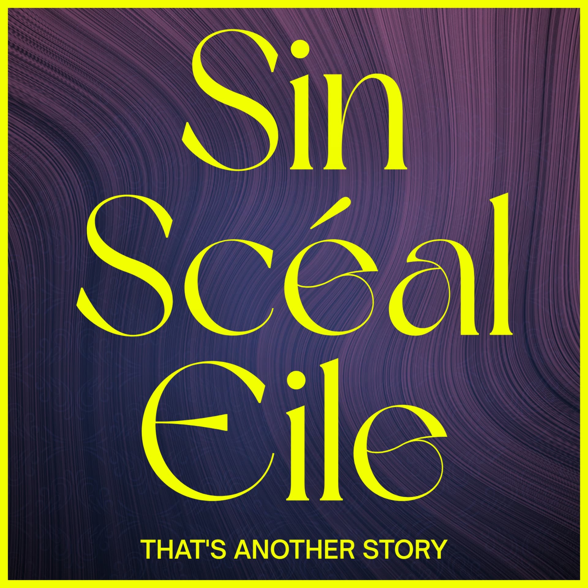 Sin Scéal Eile - Podcasts
