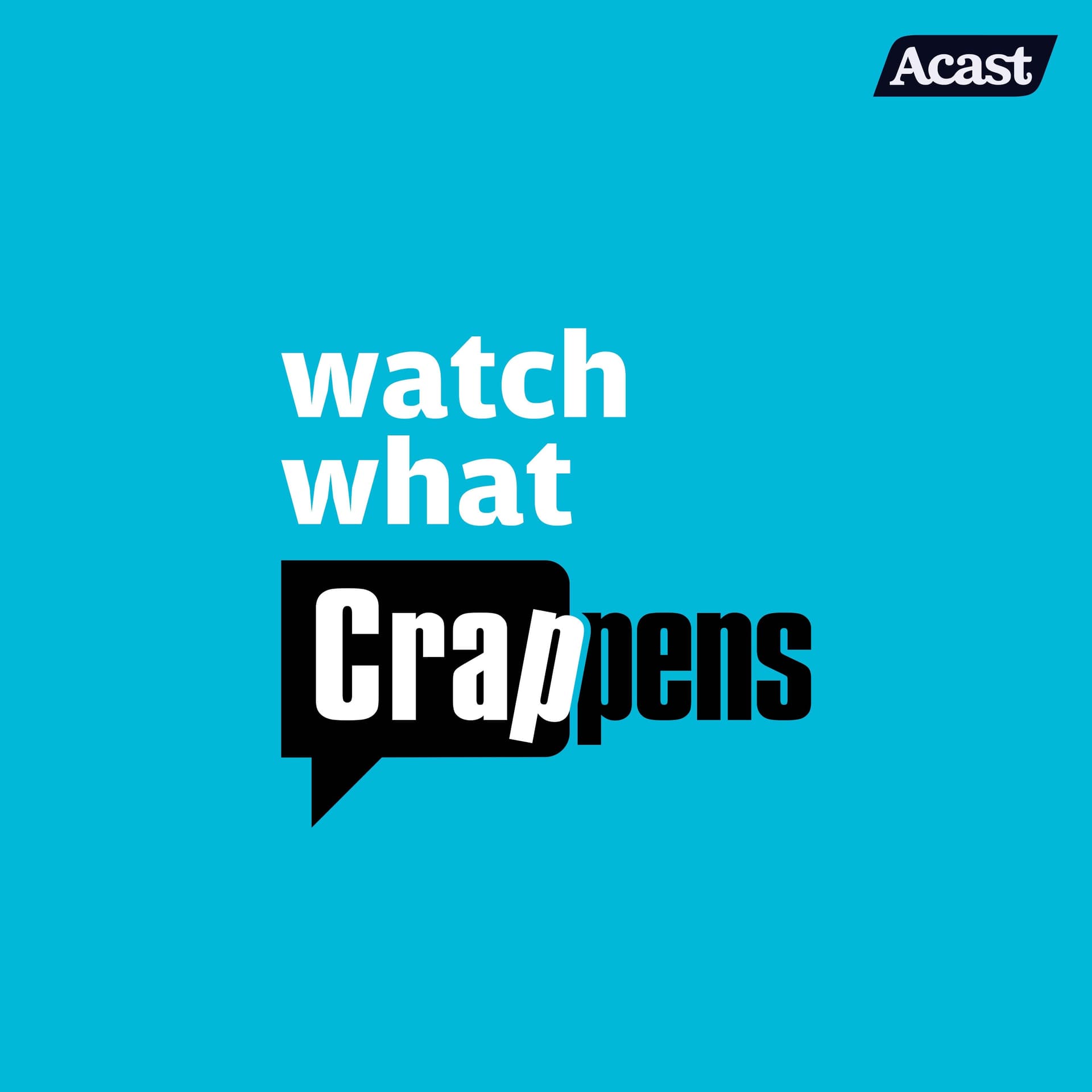 Watch What Crappens - Podcasts