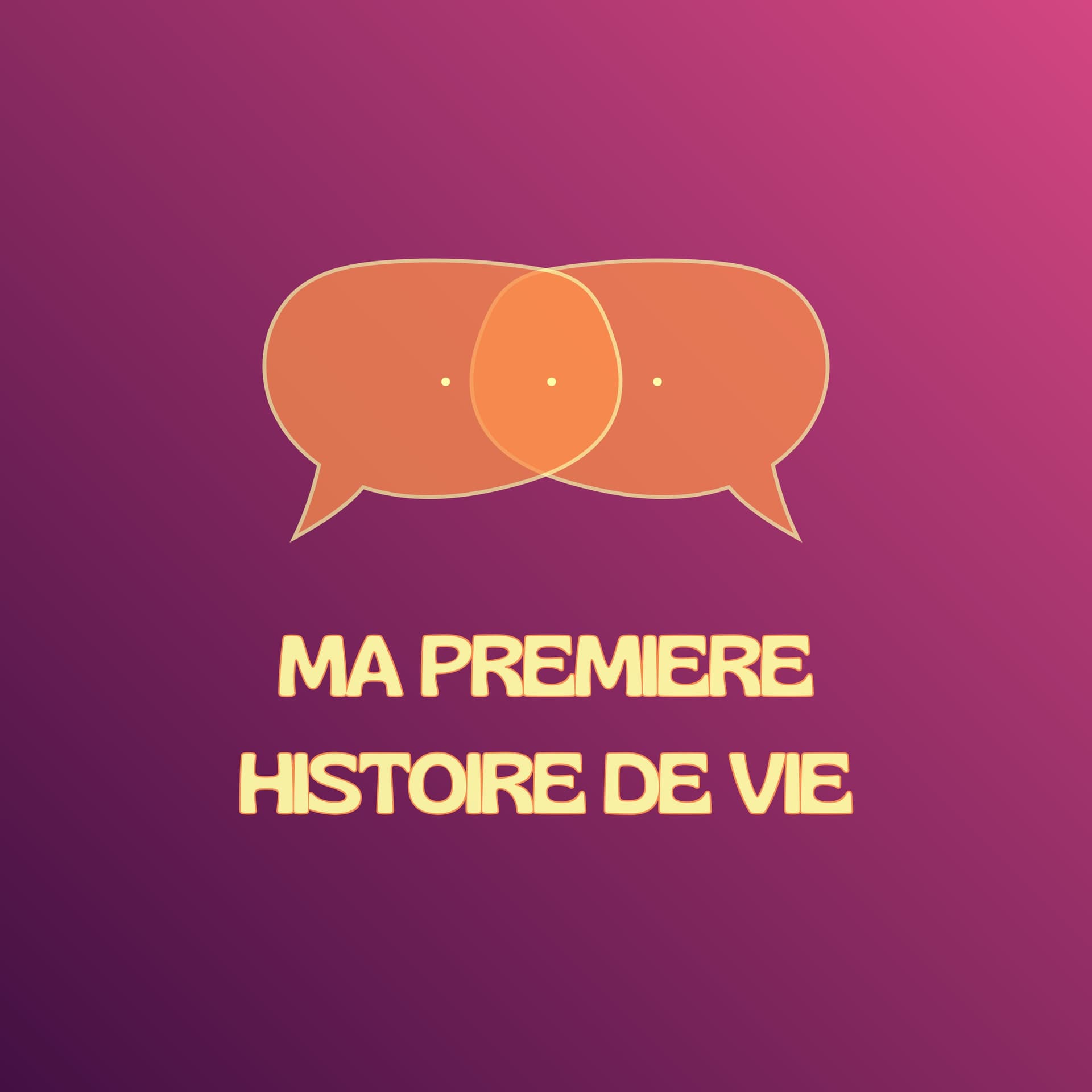 Ma première histoire de vie - Podcasts