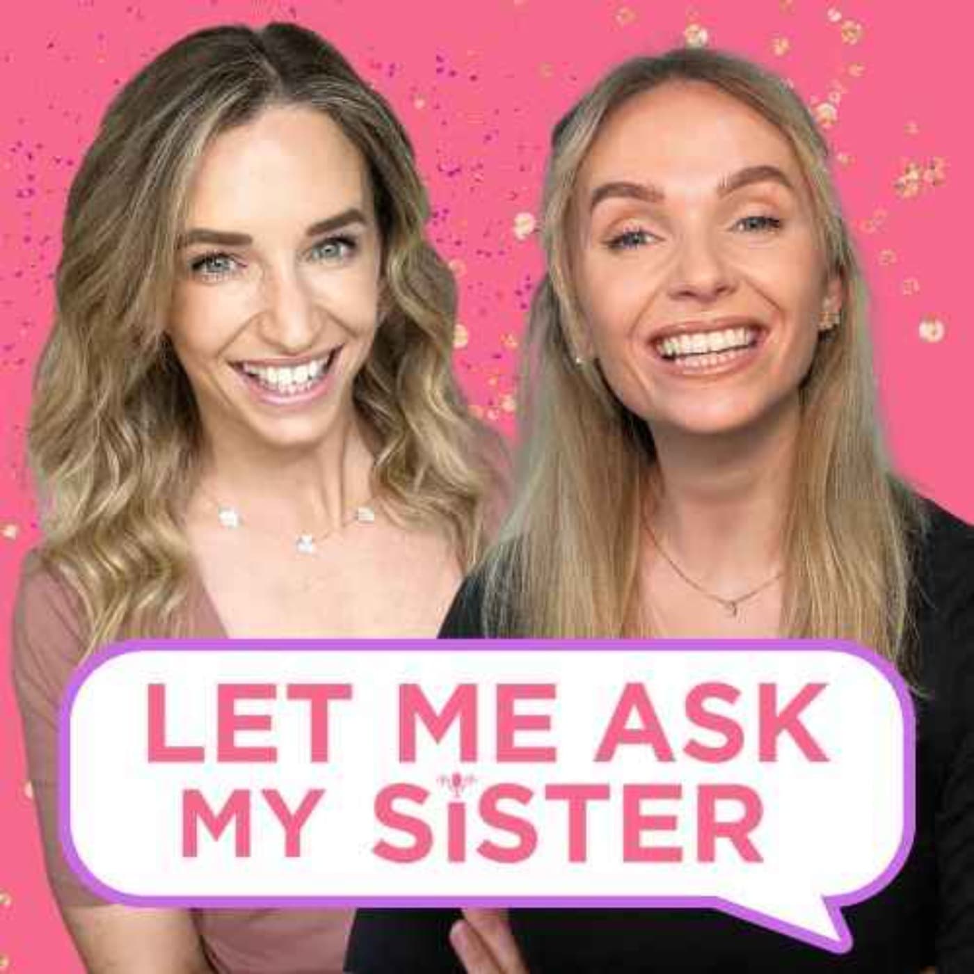 Let Me Ask My Sister - Podcasts