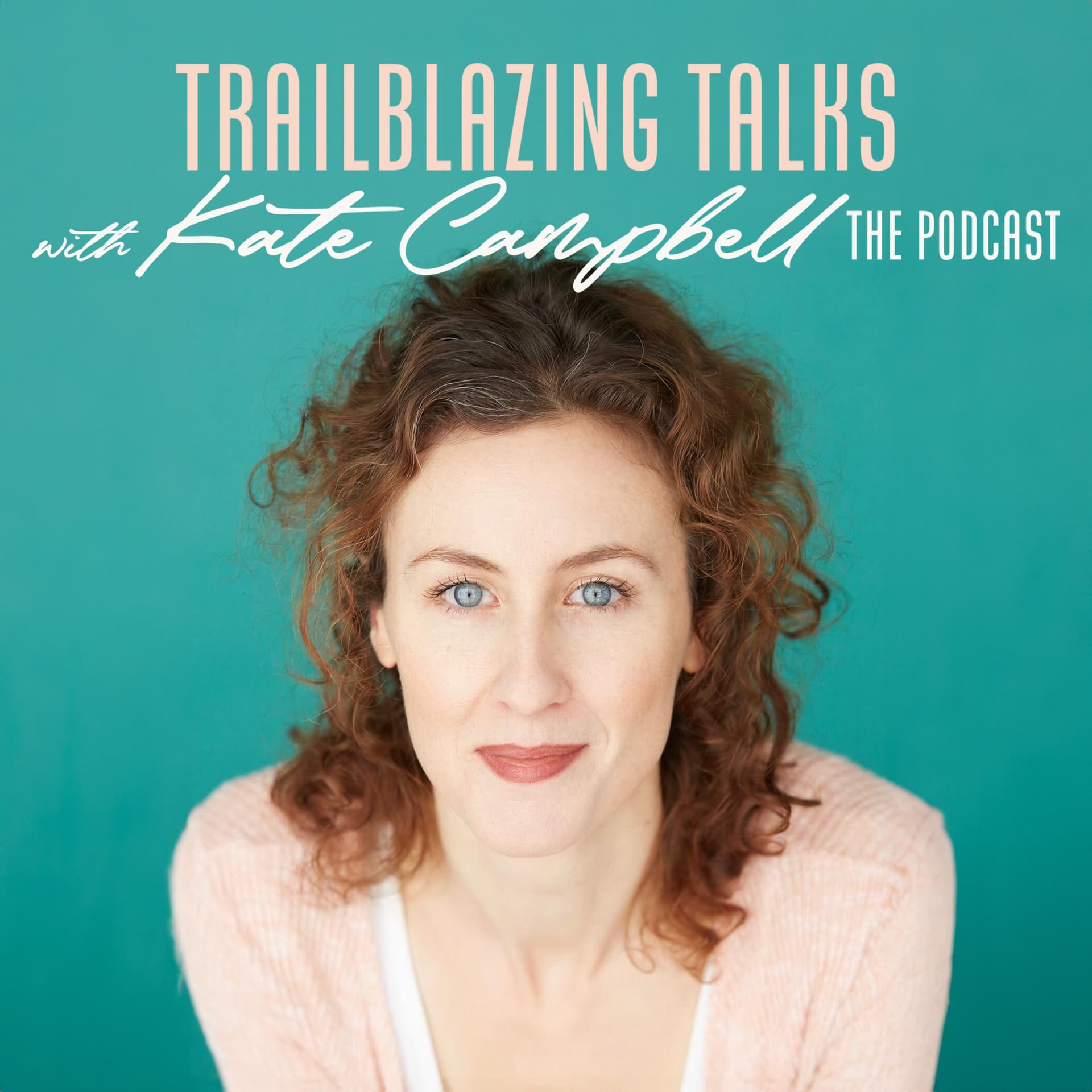 Trailblazing Talks with Kate Campbell - Podcasts