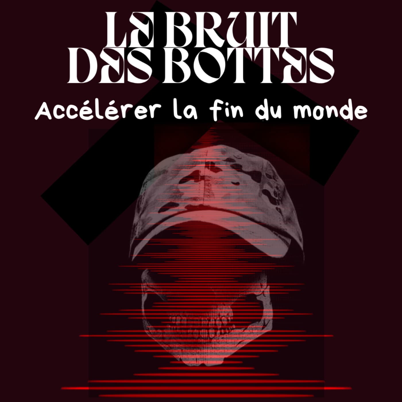 Le bruit des bottes - Accélérer la fin du monde - Podcasts