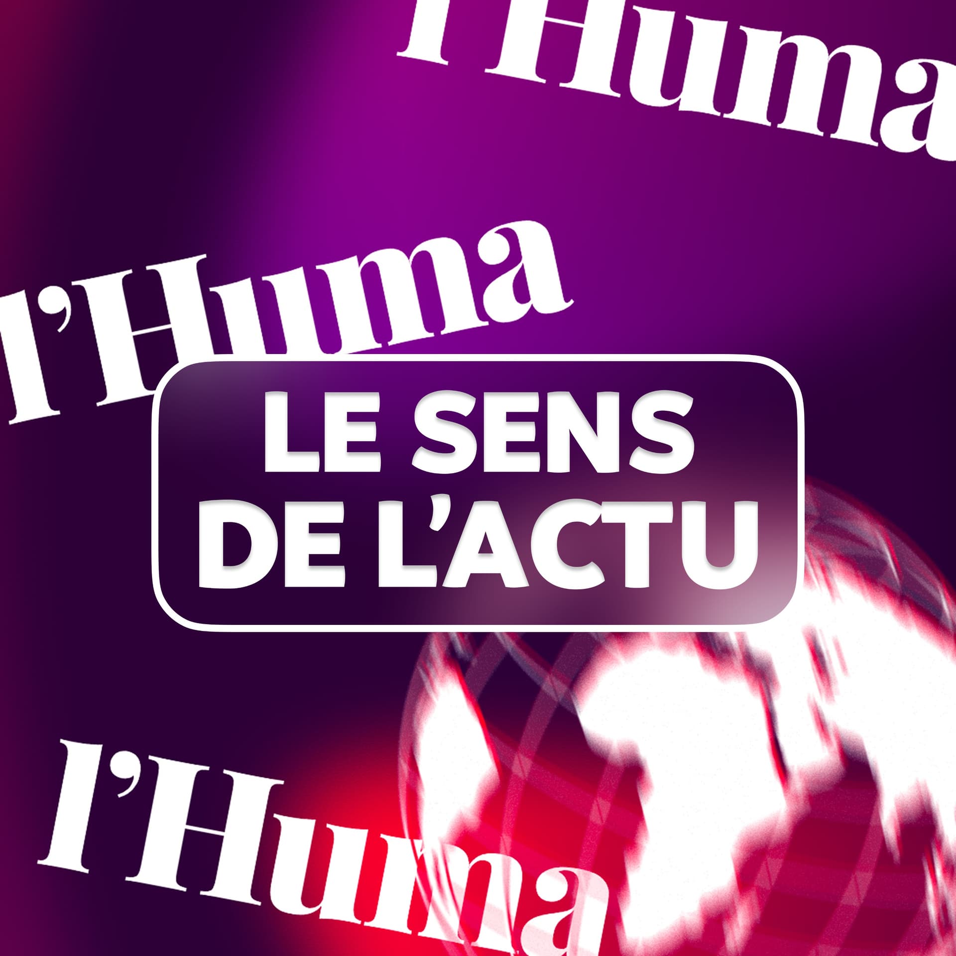 Le sens de l'actu - Podcasts